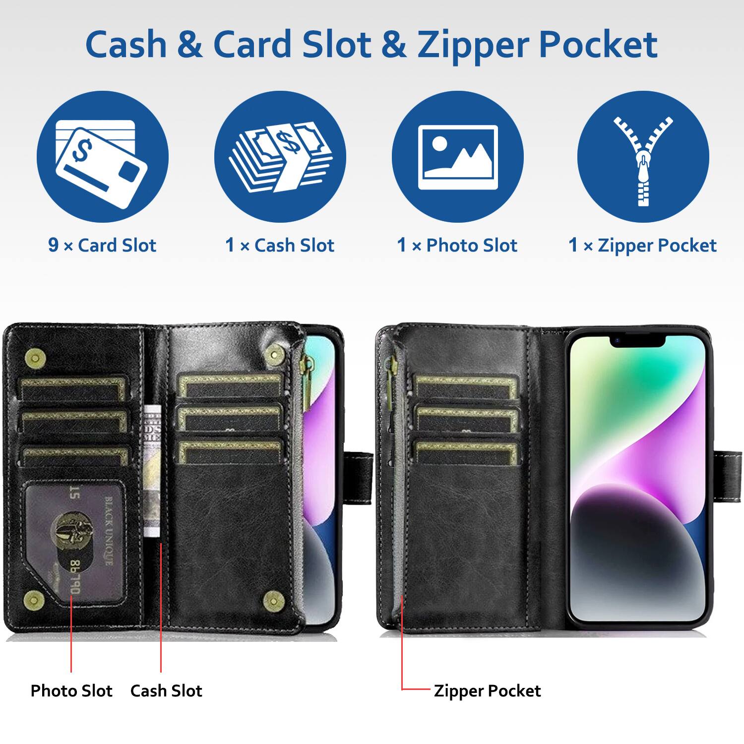 Cash & Card Slot & Zipper Pocket

- 9 x Card Slot
- 1 x Cash Slot
- 1 x Photo Slot
- 1 x Zipper Pocket

Photo Slot  
Cash Slot  
Zipper Pocket