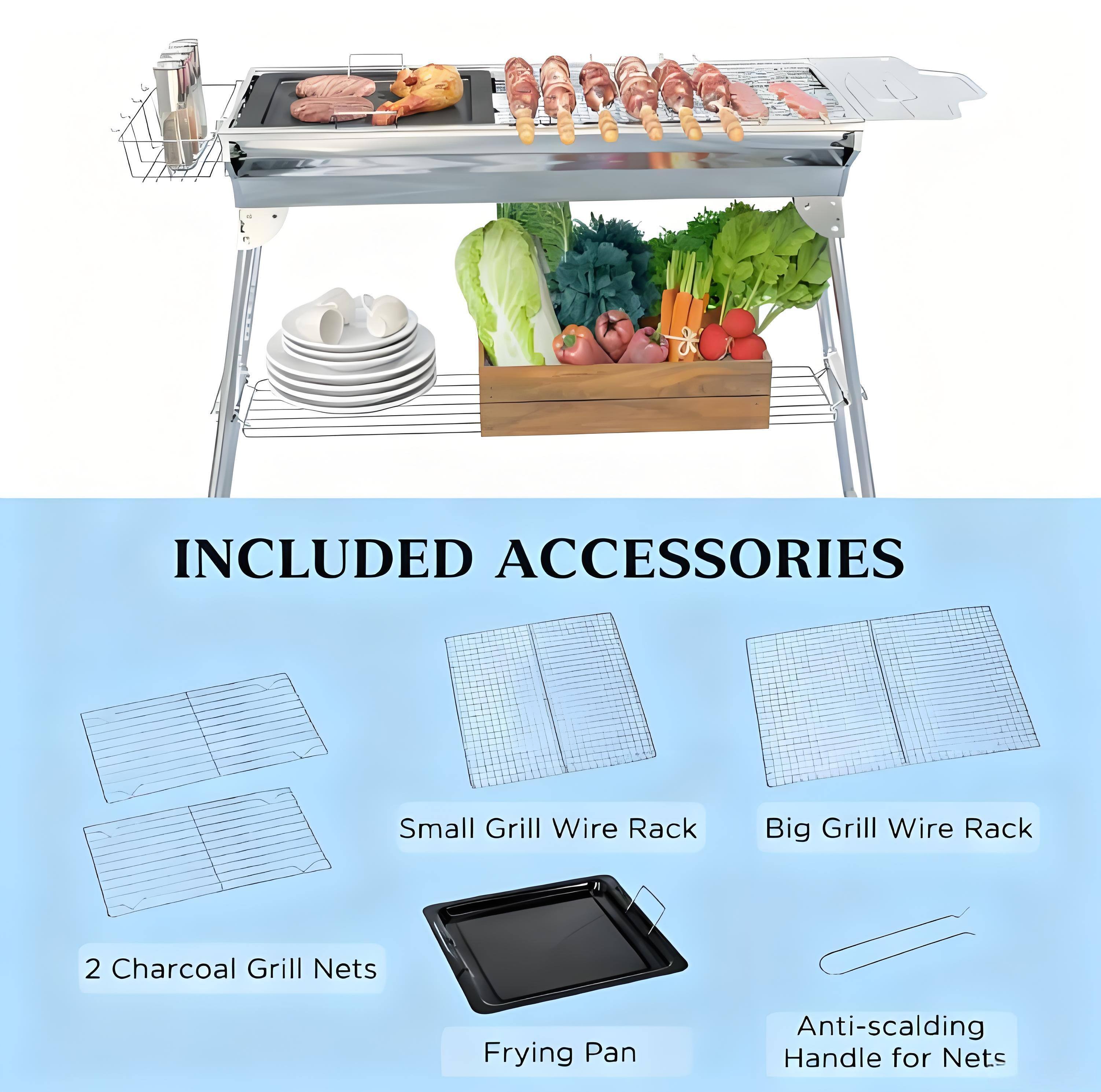 INCLUDED ACCESSORIES  
- Small Grill Wire Rack  
- Big Grill Wire Rack  
- 2 Charcoal Grill Nets  
- Frying Pan  
- Anti-scalding Handle for Nets