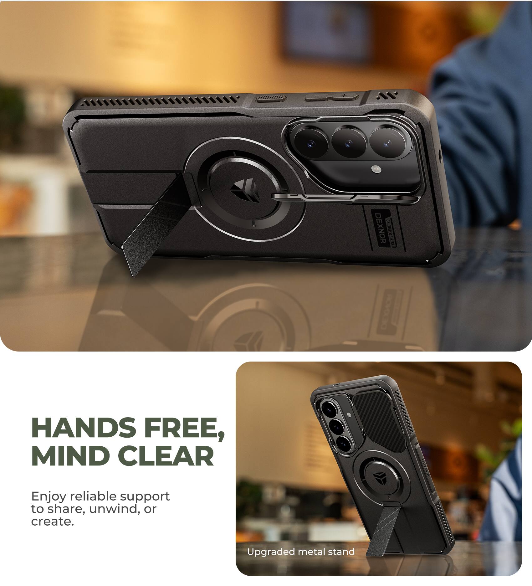 DEXNOR
HANDS FREE, MIND CLEAR
Enjoy reliable support to share, unwind, or create.
Upgraded metal stand