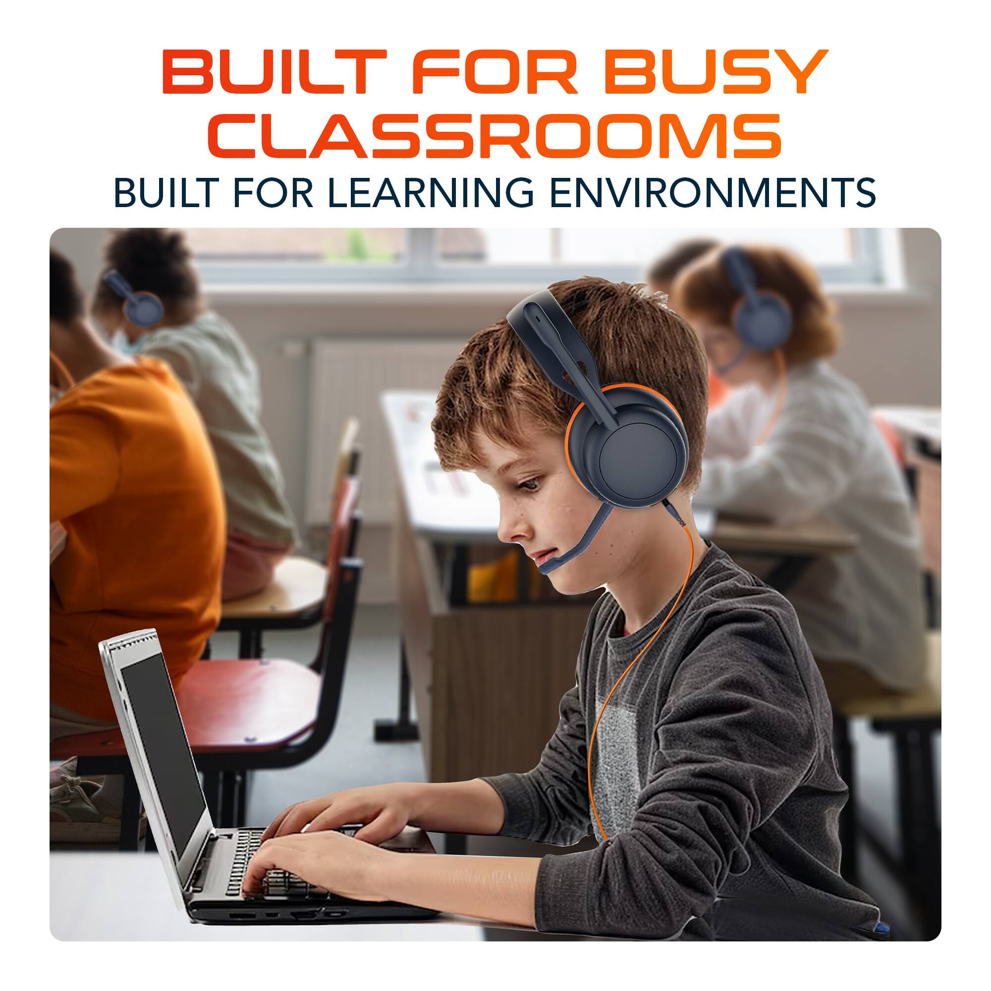 BUILT FOR BUSY CLASSROOMS  
BUILT FOR LEARNING ENVIRONMENTS
