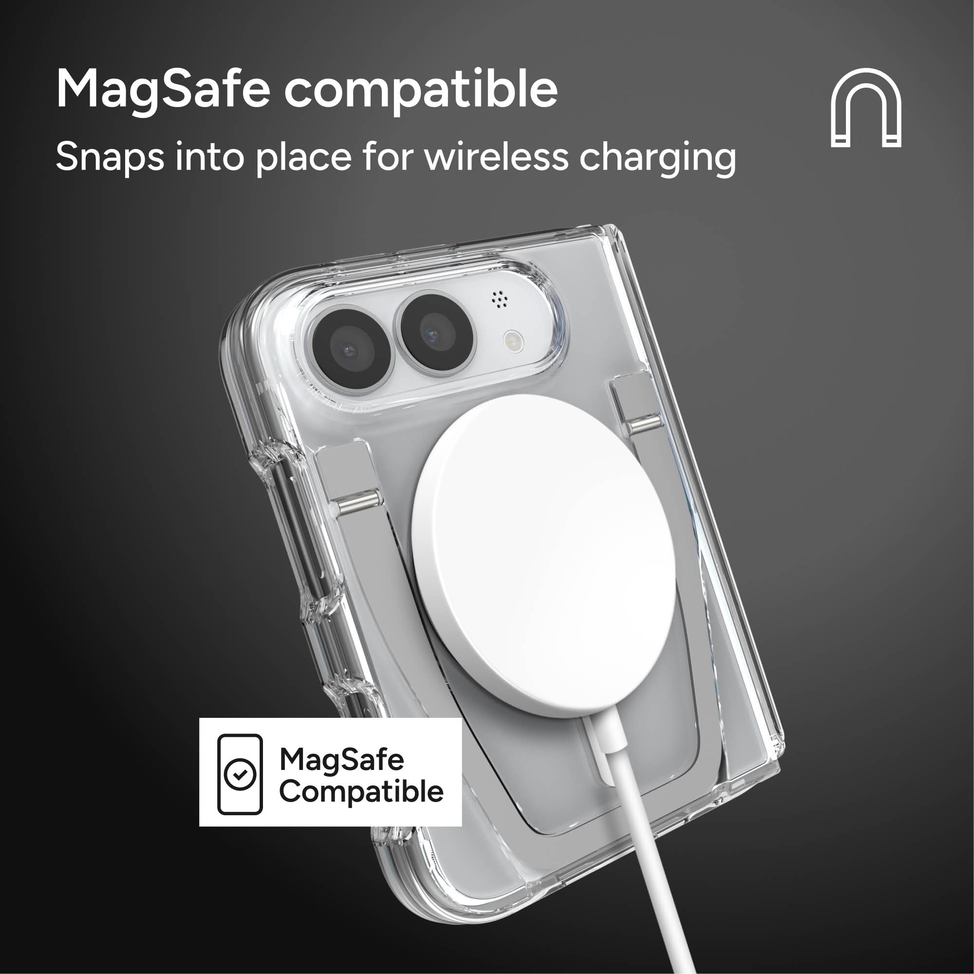 MagSafe compatible  
Snaps into place for wireless charging  

MagSafe Compatible