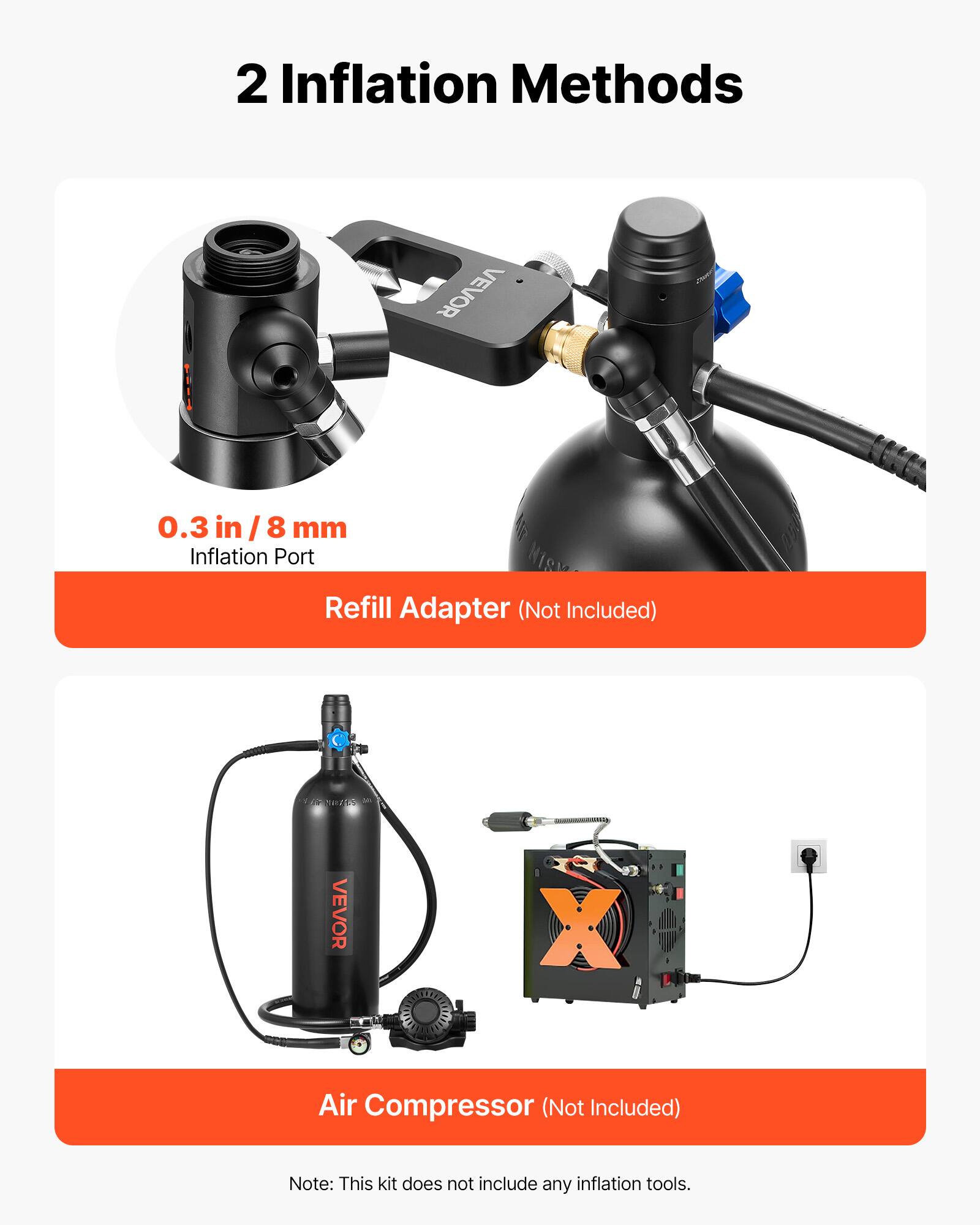2 Inflation Methods

0.3 in / 8 mm Inflation Port

Refill Adapter (Not Included)

VEVOR X Air Compressor (Not Included)

Note: This kit does not include any inflation tools.