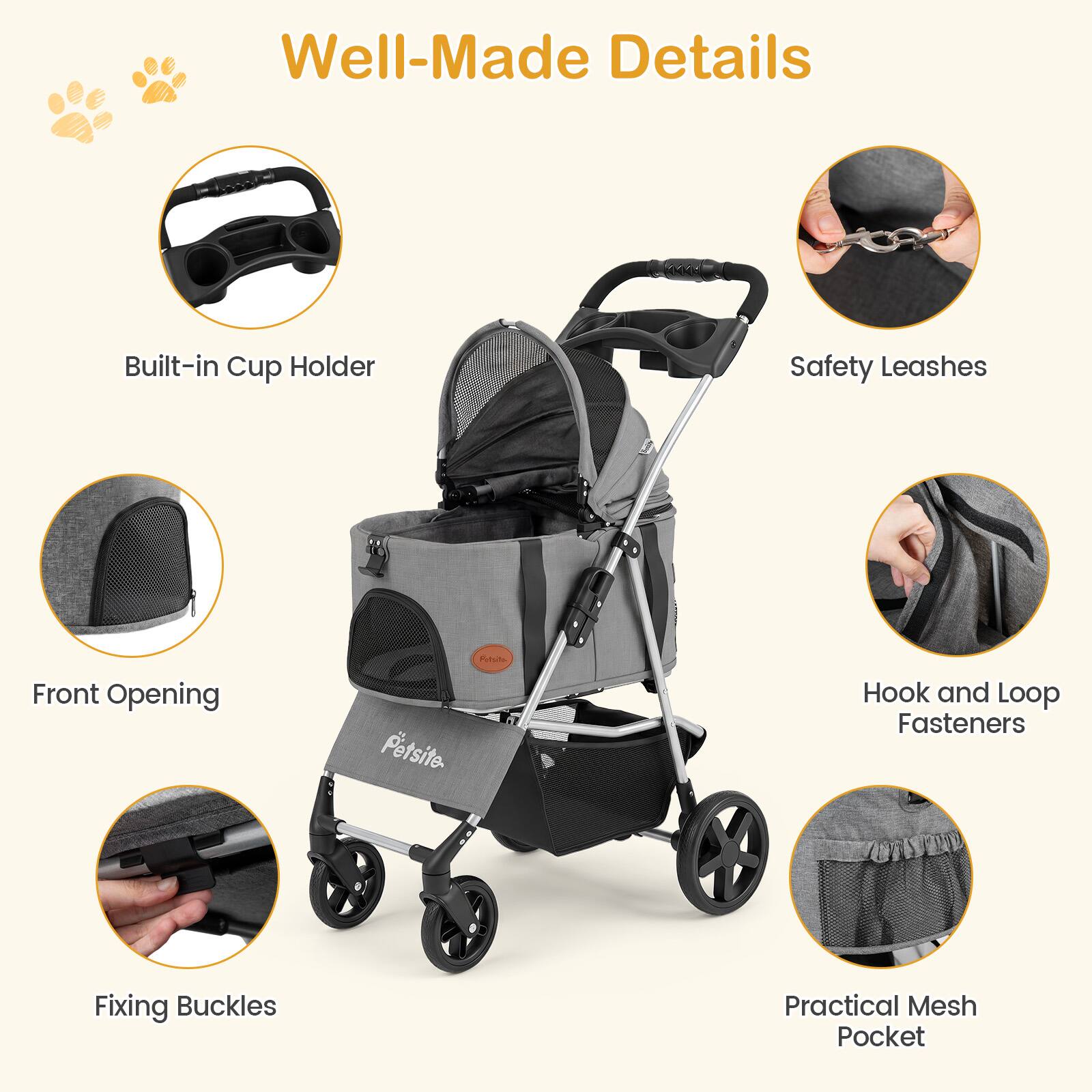 Well-Made Details

- Built-in Cup Holder
- Safety Leashes
- Front Opening
- Hook and Loop Fasteners
- Fixing Buckles
- Practical Mesh Pocket