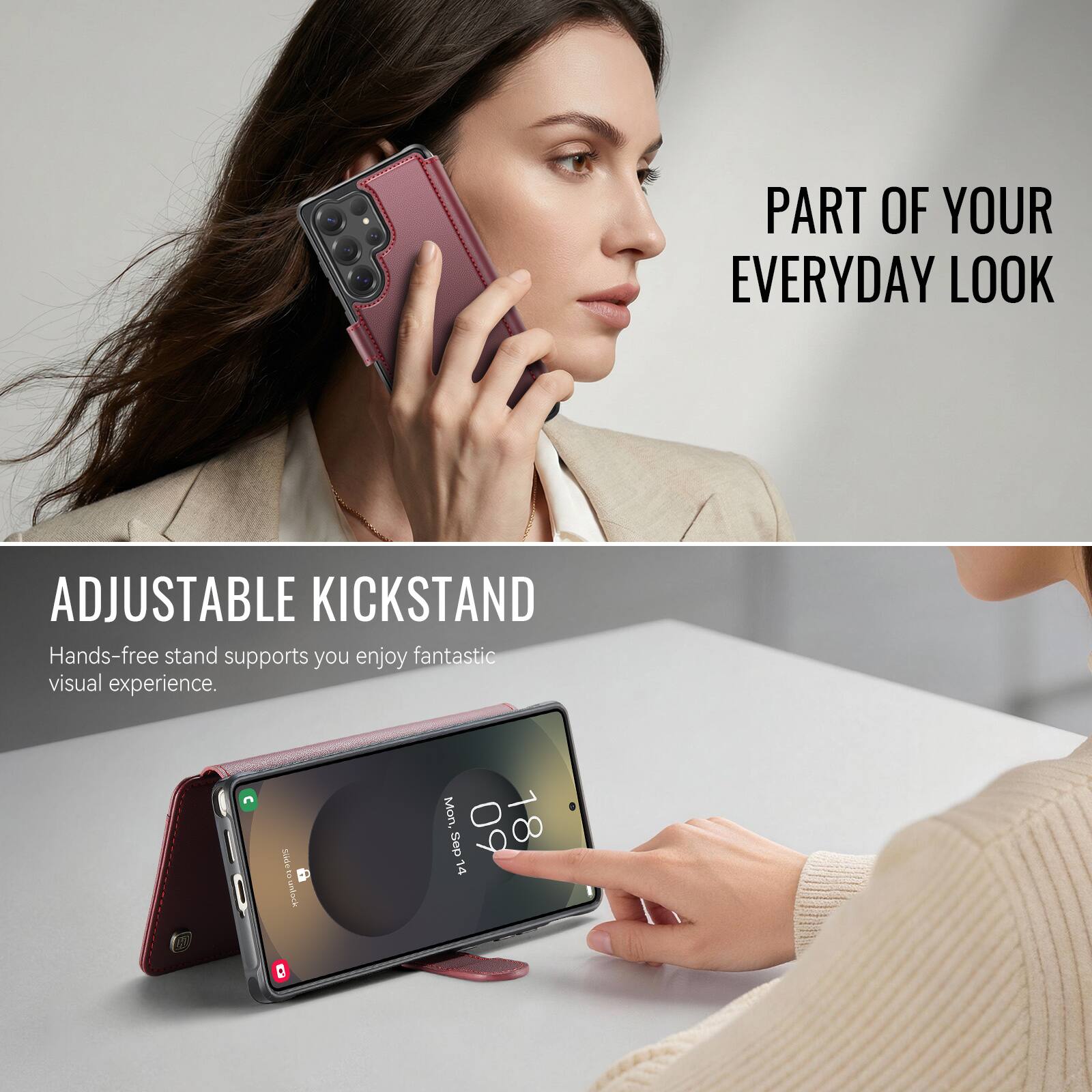 PART OF YOUR EVERYDAY LOOK

ADJUSTABLE KICKSTAND
Hands-free stand supports you enjoy fantastic visual experience.
