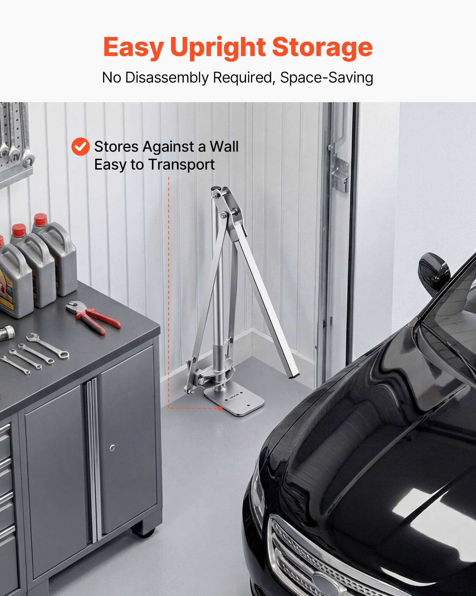 Easy Upright Storage  
No Disassembly Required, Space-Saving  

Stores Against a Wall  
Easy to Transport