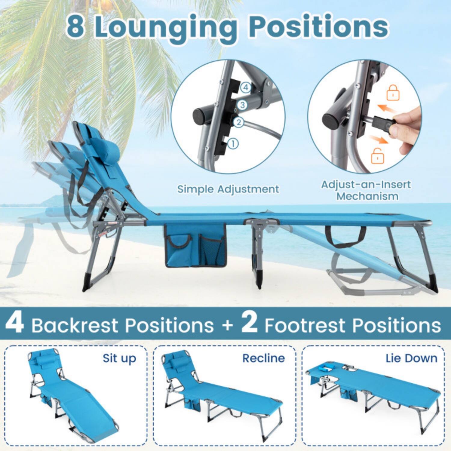 8 Lounging Positions

Simple Adjustment  
Adjust-an-Insert Mechanism

4 Backrest Positions + 2 Footrest Positions

Sit up  
Recline  
Lie Down