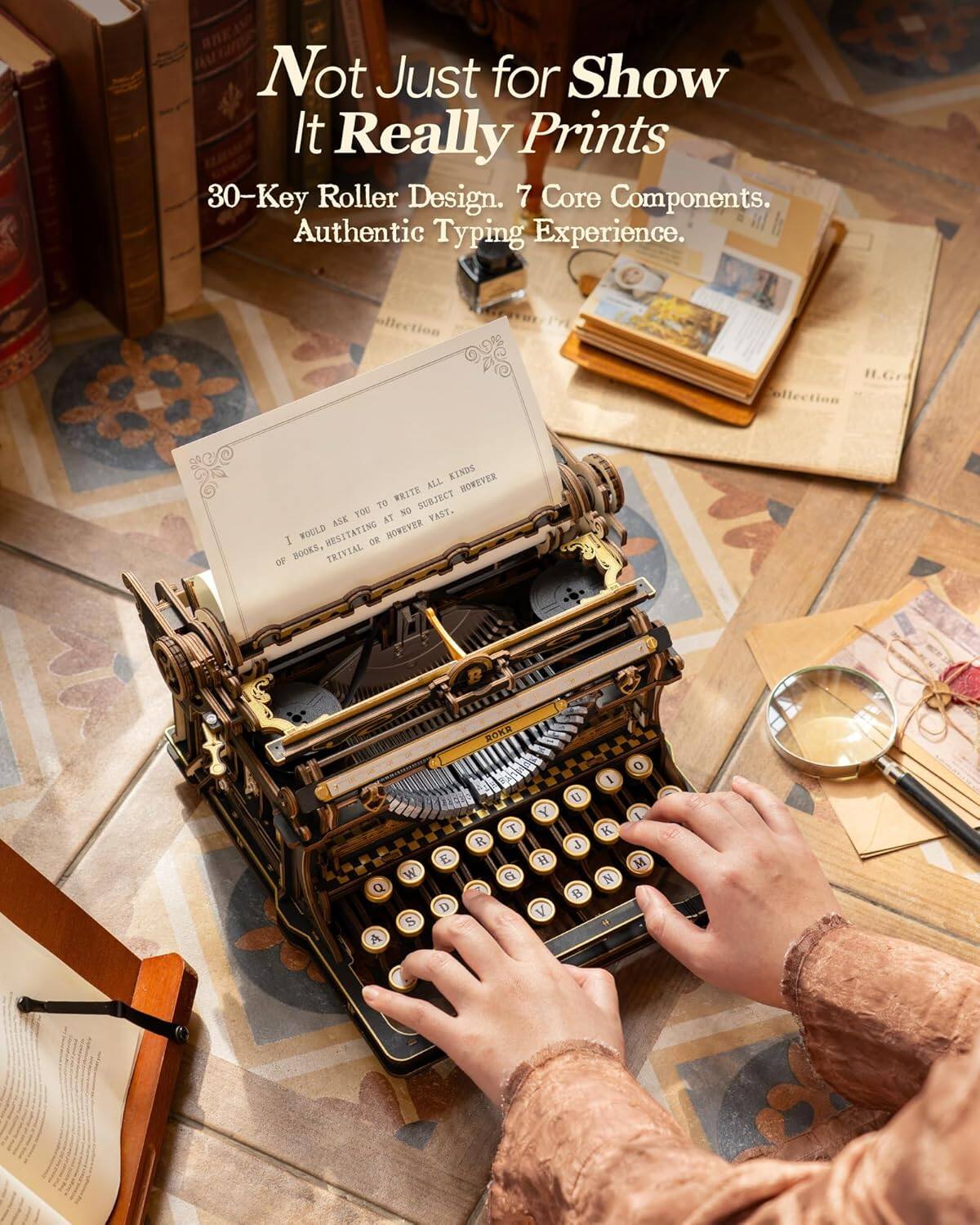 Not Just for Show  
It Really Prints  
30-Key Roller Design. 7 Core Components.  
Authentic Typing Experience.  

I would ask you to write all kinds of books, hesitating at no subject however vast.