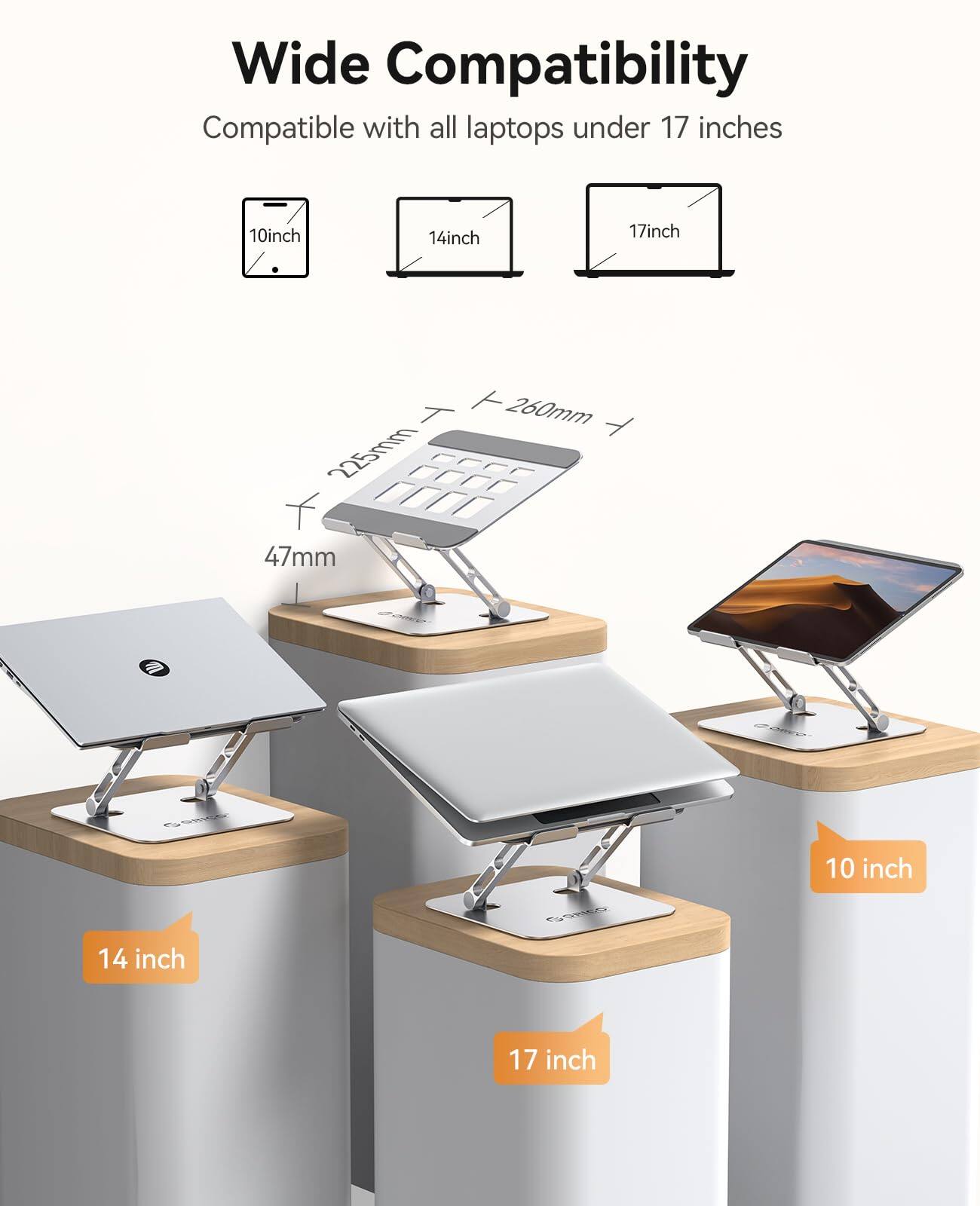 Wide Compatibility  
Compatible with all laptops under 17 inches  
10 inch  
14 inch  
17 inch  
225mm  
260mm  
47mm