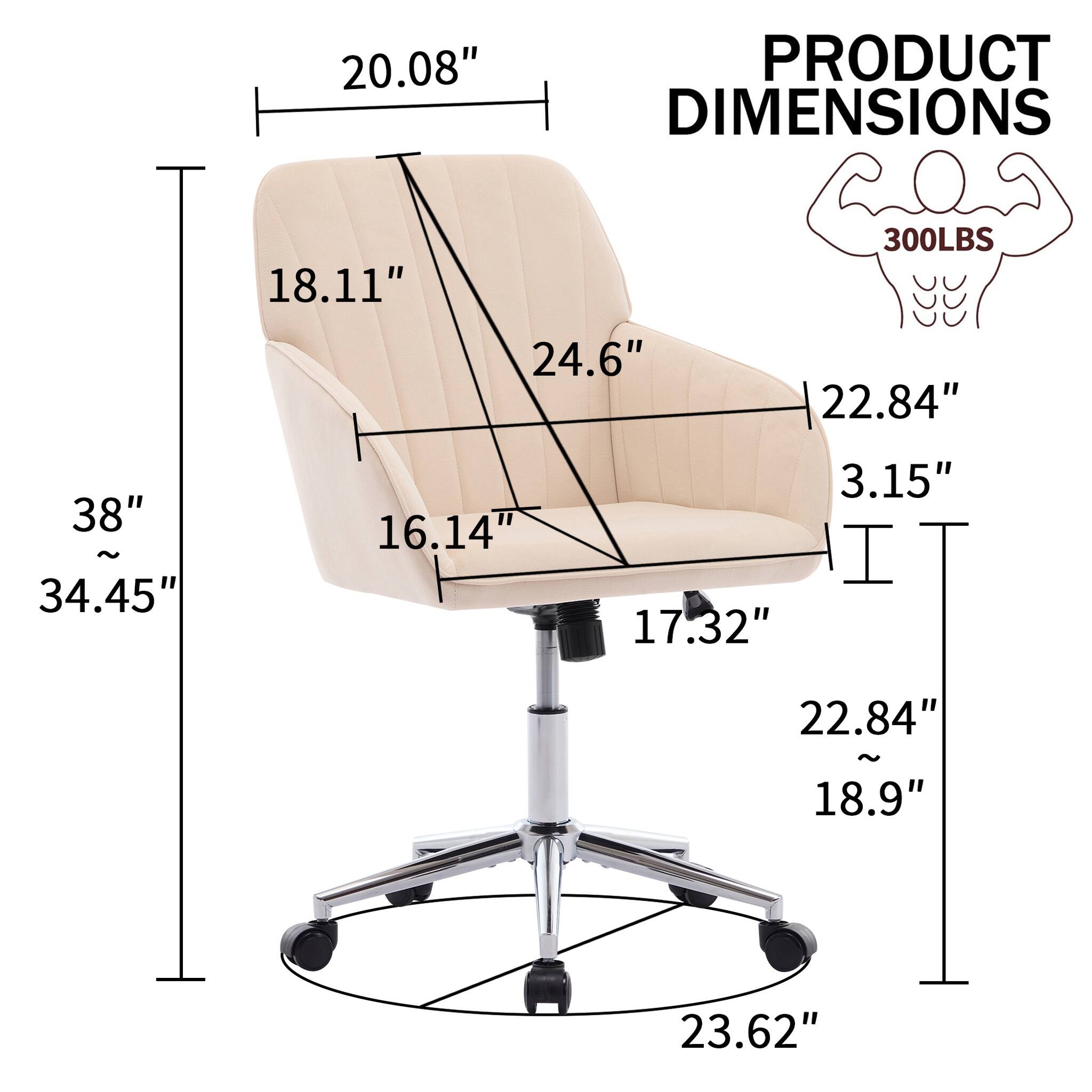 20.08"  
PRODUCT DIMENSIONS  
18.11"  
24.6"  
300LBS  
22.84"  
38"  
~ 34.45"  
16.14"  
3.15"  
17.32"  
22.84"  
~ 18.9"  
23.62"