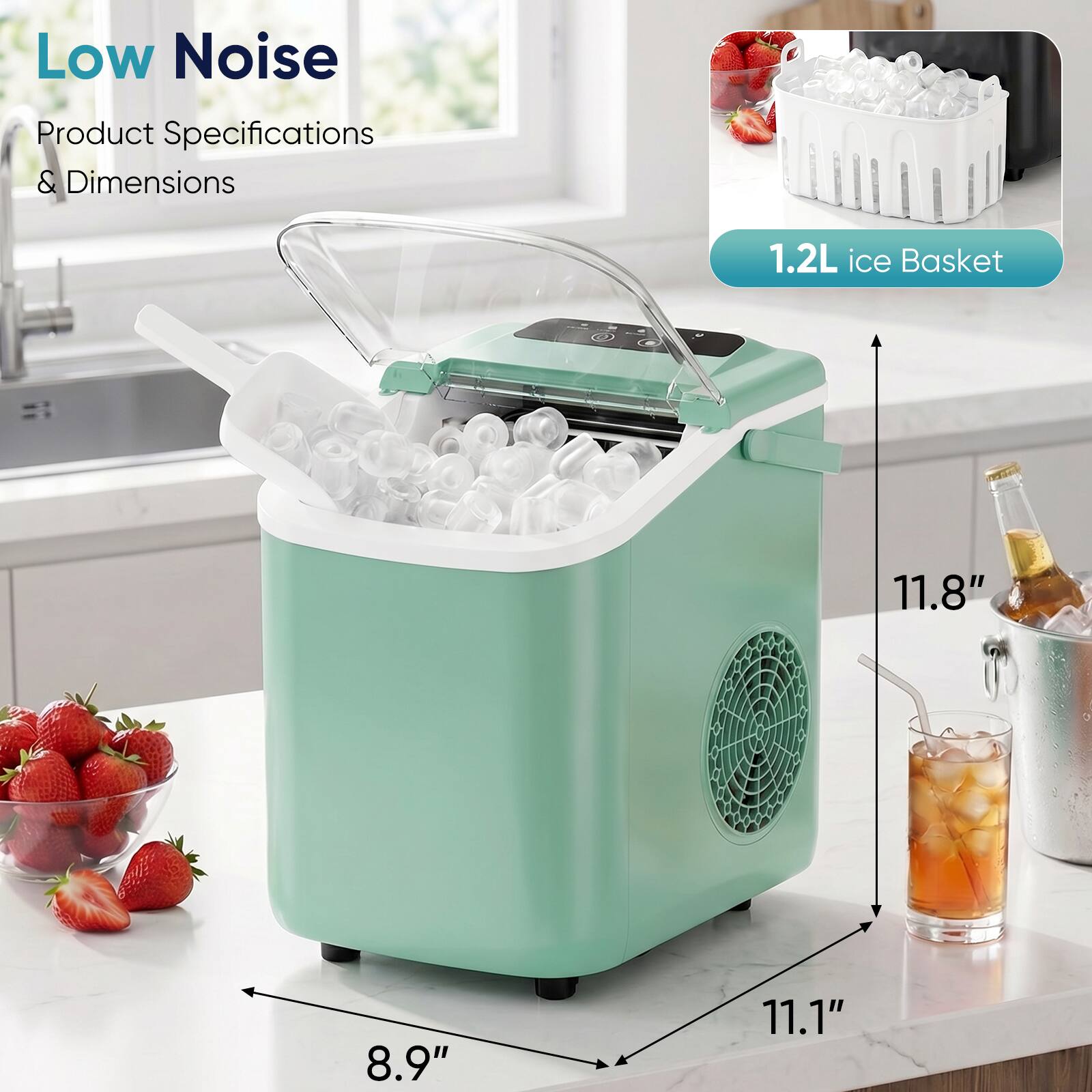 Low Noise  
Product Specifications & Dimensions  
1.2L ice Basket  
11.8" x 8.9" x 11.1"