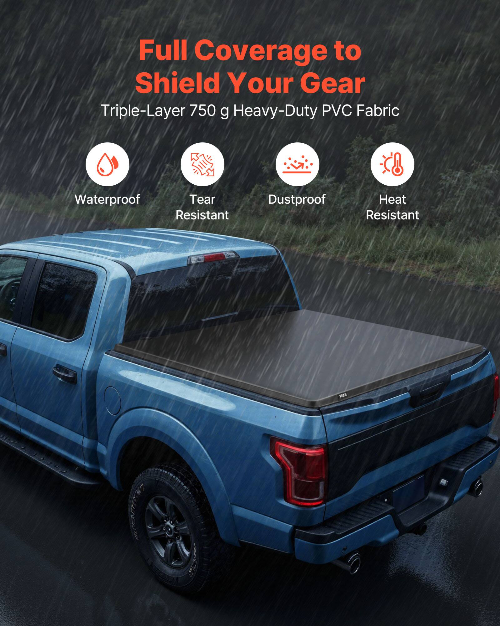 Full Coverage to Shield Your Gear  
Triple-Layer 750 g Heavy-Duty PVC Fabric  
Waterproof  
Tear Resistant  
Dustproof  
Heat Resistant