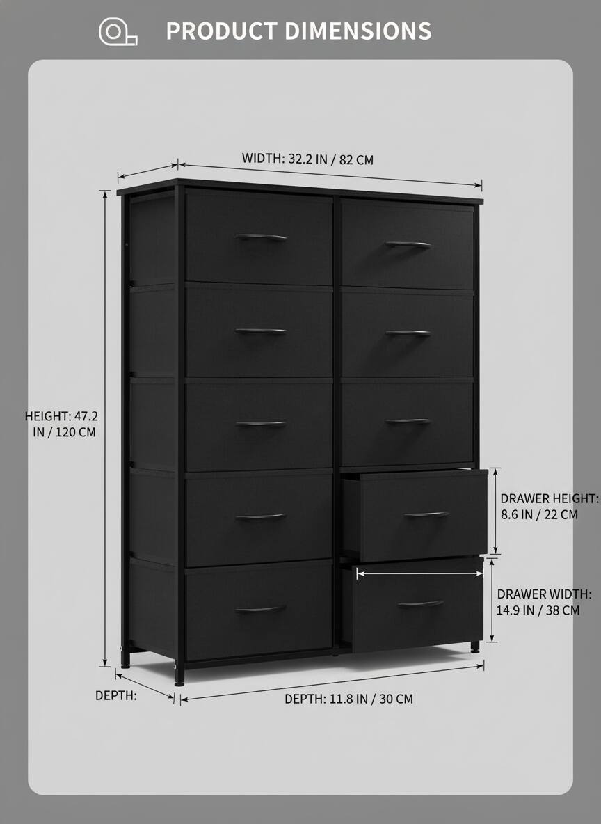 PRODUCT DIMENSIONS

WIDTH: 32.2 IN / 82 CM

HEIGHT: 47.2 IN / 120 CM

DRAWER HEIGHT: 8.6 IN / 22 CM

DRAWER WIDTH: 14.9 IN / 38 CM

DEPTH: 11.8 IN / 30 CM
