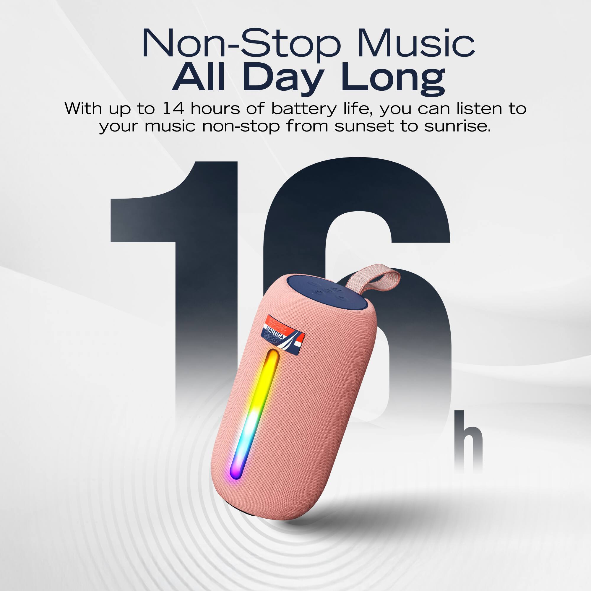 Non-Stop Music All Day Long

With up to 14 hours of battery life, you can listen to your music non-stop from sunset to sunrise.