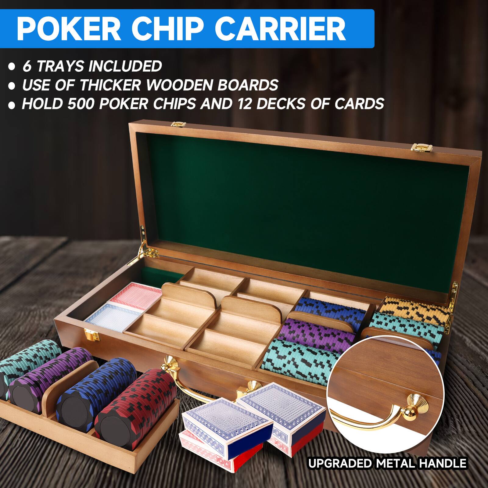 POKER CHIP CARRIER
6 TRAYS INCLUDED
USE OF THICKER WOODEN BOARDS
HOLD 500 POKER CHIPS AND 12 DECKS OF CARDS
UPGRADED METAL HANDLE