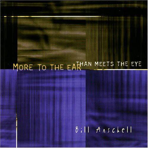 More to the Ear Than Meets the Eye  
Bill Anschell