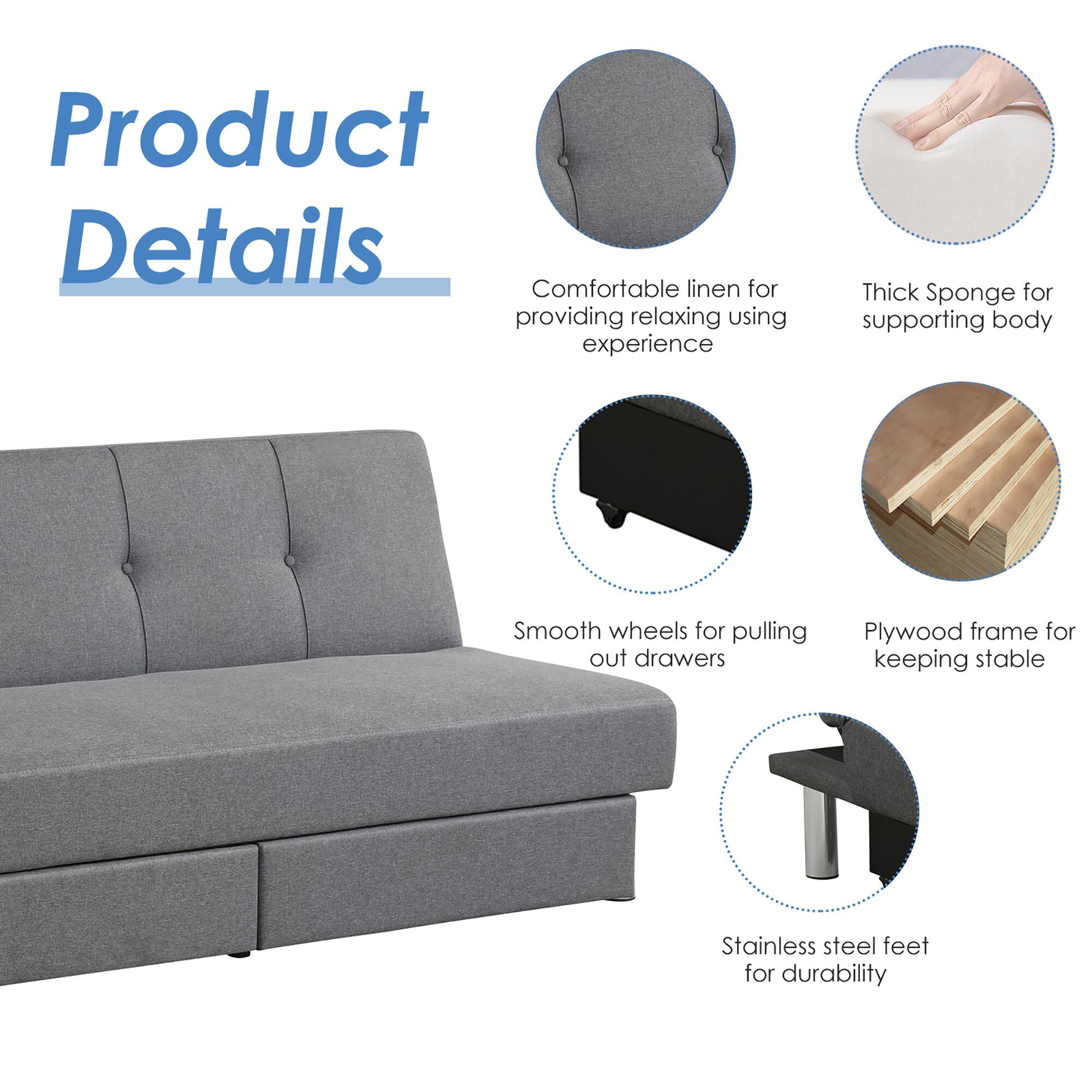 Product Details

- Comfortable linen for providing relaxing using experience
- Thick Sponge for supporting body
- Smooth wheels for pulling out drawers
- Plywood frame for keeping stable
- Stainless steel feet for durability