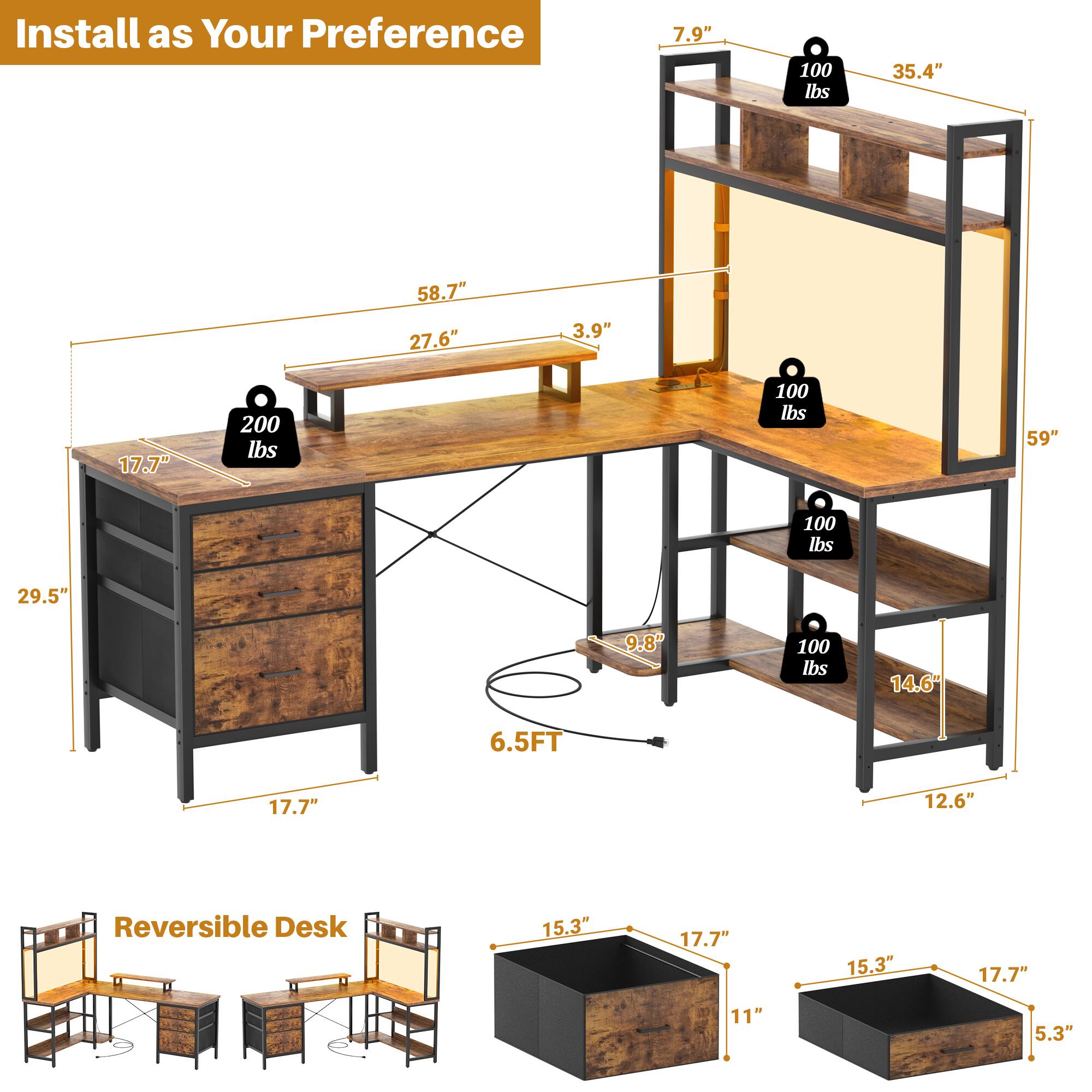 Install as Your Preference

- 7.9" x 100 lbs
- 35.4"
- 58.7" x 27.6" x 3.9"
- 17.7" x 200 lbs
- 29.5" x 9.8" x 100 lbs
- 14.6" x 6.5FT
- 17.7" x 12.6"
- 59"
- 100 lbs

Reversible Desk

- 15.3" x 17.7" x 15.3" x 17.7"
- 11" x 5.3"