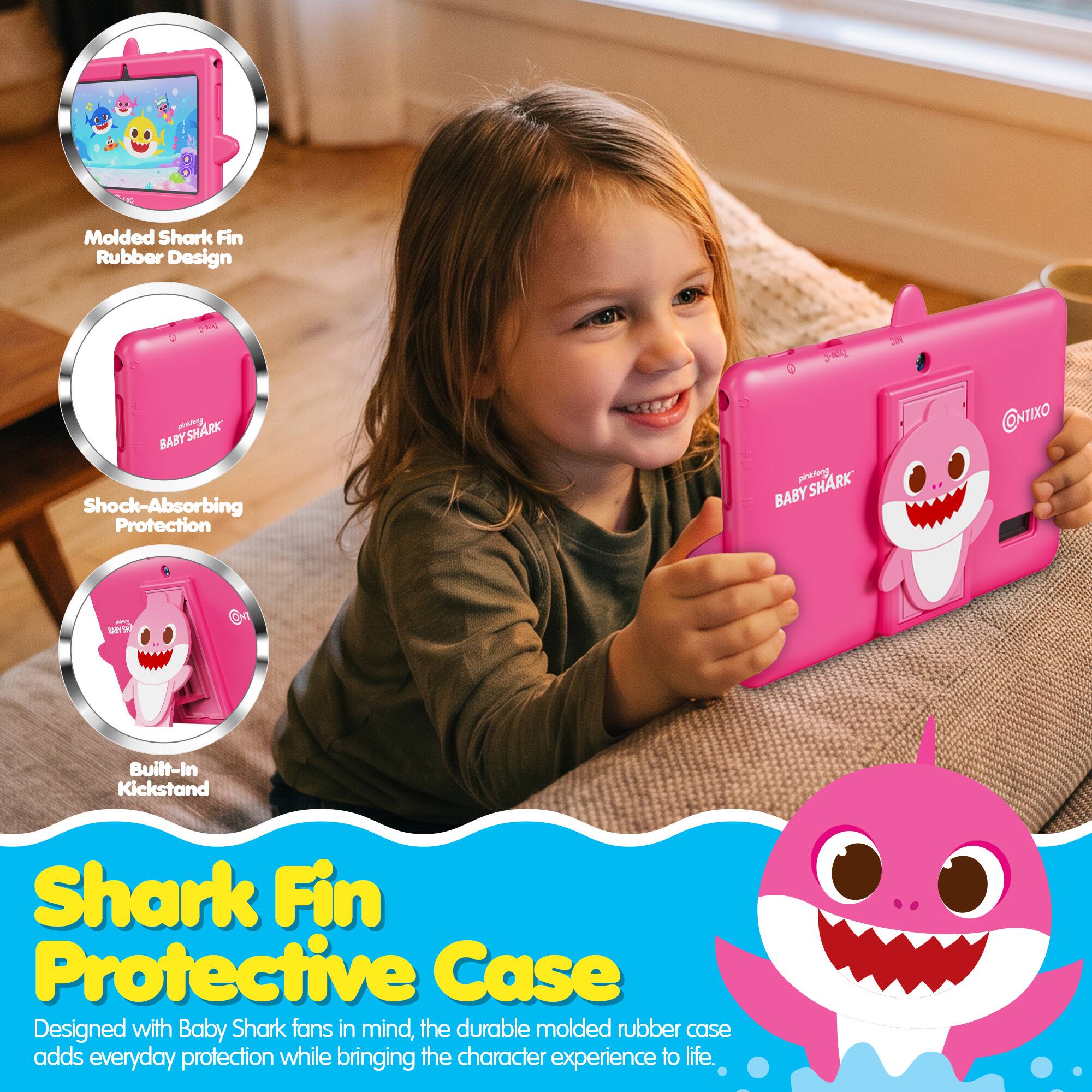Molded Shark Fin Rubber Design  
Shock-Absorbing Protection  
Built-In Kickstand  

Shark Fin Protective Case  
Designed with Baby Shark fans in mind, the durable molded rubber case adds everyday protection while bringing the character experience to life.