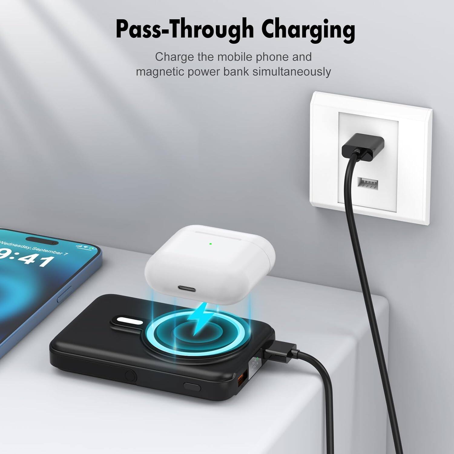 Pass-Through Charging  
Charge the mobile phone and magnetic power bank simultaneously  

Wednesday, September 7  
9:41