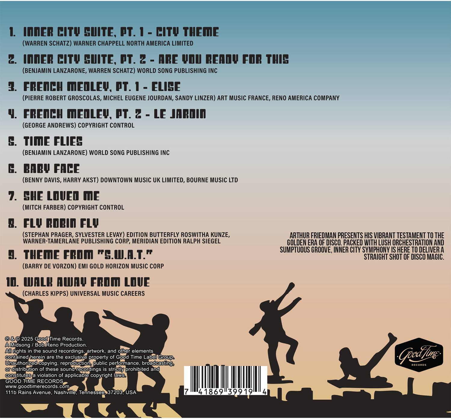 1. INNER CITY SUITE, PT. 1 - CITY THEME  
   (WARREN SCHATZ) WARNER CHAPPELL NORTH AMERICA LIMITED

2. INNER CITY SUITE, PT. 2 - ARE YOU READY FOR THIS  
   (BENJAMIN LANZARONE, WARREN SCHATZ) WORLD SONG PUBLISHING INC

3. FRENCH MEDLEY, PT. 1 - ELISE  
   (PIERRE ROBERT GROSCOLAS, MICHEL EUGENE JOURDAN, SANDY LINZER) ART MUSIC FRANCE, RENO AMERICA COMPANY

4. FRENCH MEDLEY, PT. 2 - LE JARDIN  
   (GEORGE ANDREWS) COPYRIGHT CONTROL

5. TIME FLIES  
   (BENJAMIN LANZARONE) WORLD SONG PUBLISHING INC

6. BABY FACE  
   (BENNY DAVIS, HARRY AKST) DOWNTOWN MUSIC UK LIMITED, BOURNE MUSIC LTD

7. SHE LOVED ME  
   (MITCH FABER) COPYRIGHT CONTROL

8. FLU ROBIN FLU  
   (STEPHAN PRAGER