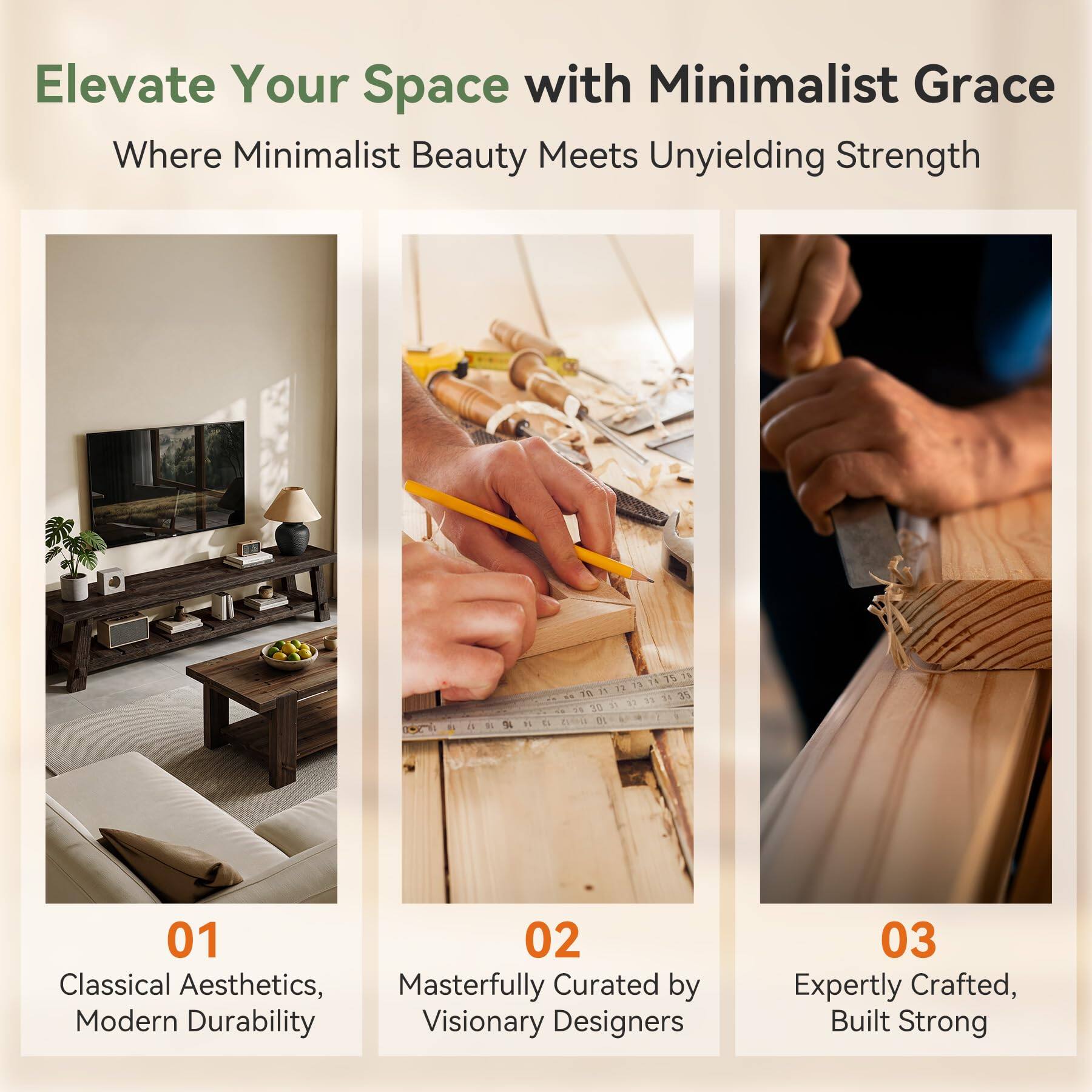 Elevate Your Space with Minimalist Grace  
Where Minimalist Beauty Meets Unyielding Strength

1. Classical Aesthetics, Modern Durability
2. Masterfully Curated by Visionary Designers
3. Expertly Crafted, Built Strong
