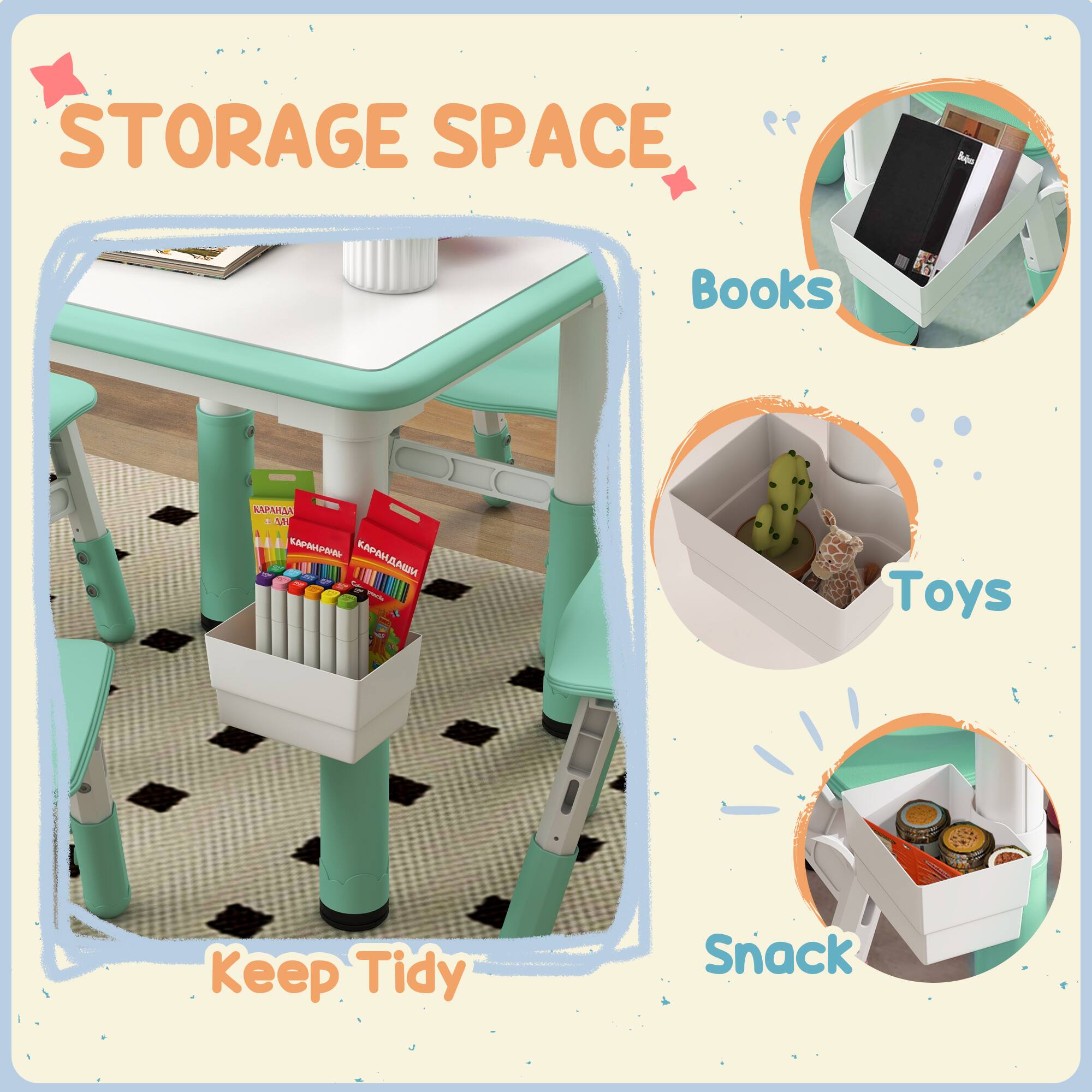 STORAGE SPACE  
Books  
Toys  
Snack  
Keep Tidy