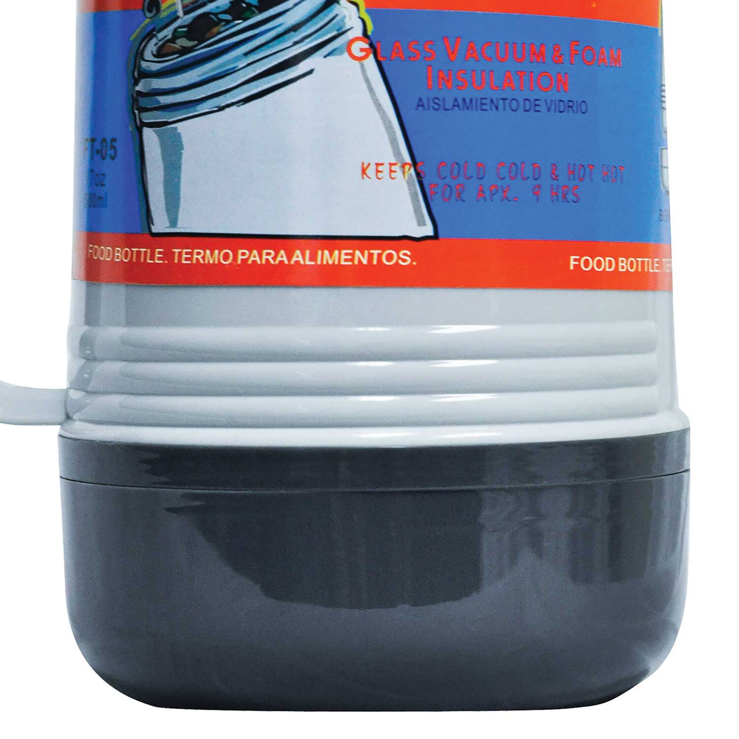 GLASS VACUUM & FOAM INSULATION  
AISLAMIENTO DE VIDRIO  

KEEPS COLD COLD & HOT HOT FOR APX. 9 HRS  

FOOD BOTTLE. TERMO PARA ALIMENTOS.  

T-05  
10oz  

KOTOS.