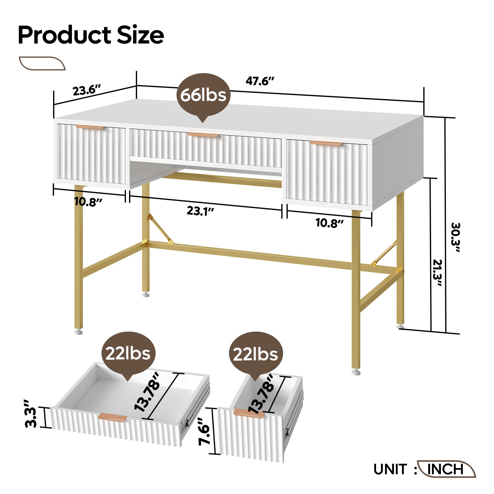 Product Size:
- 23.6" x 47.6" x 66lbs
- 10.8" x 23.1" x 10.8" x 21.3" x 30.3" x 3.3"
- 22lbs x 13.78"
- 7.6" x 22lbs x 13.78"
- 22lbs x 13.78"
- UNIT INCH