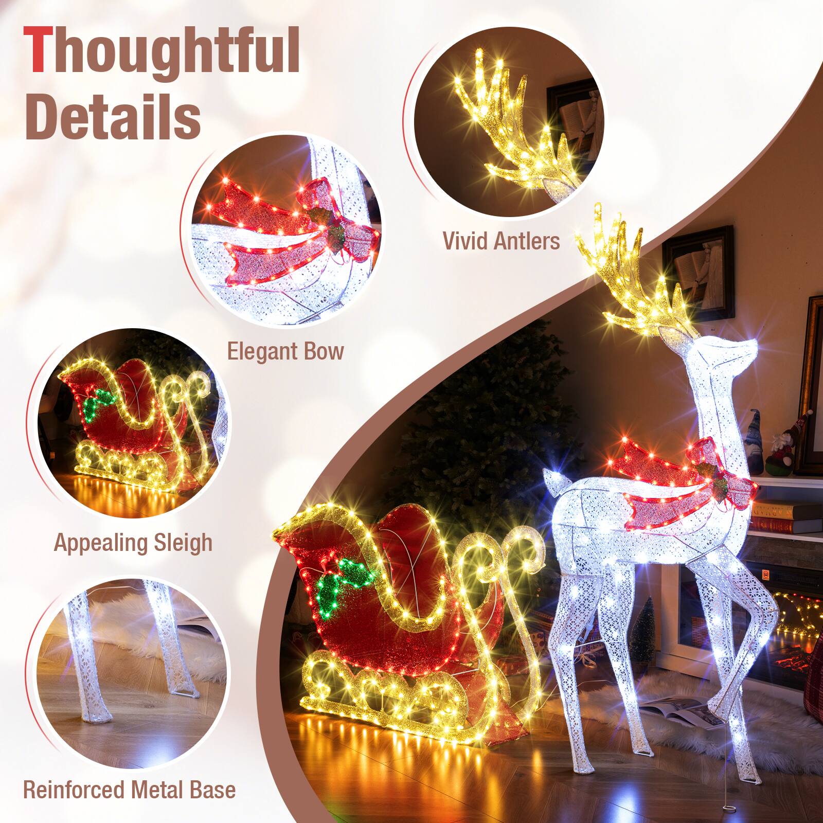 Thoughtful Details  
Vivid Antlers  
Elegant Bow  
Appealing Sleigh  
Reinforced Metal Base
