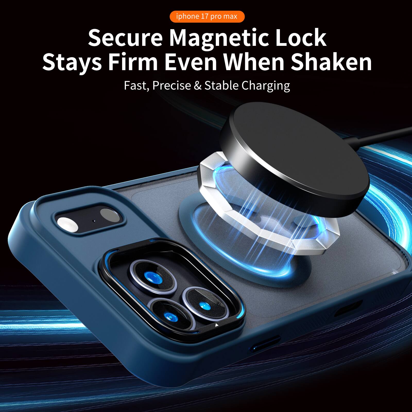 iphone 17 pro max  
Secure Magnetic Lock Stays Firm Even When Shaken  
Fast, Precise & Stable Charging