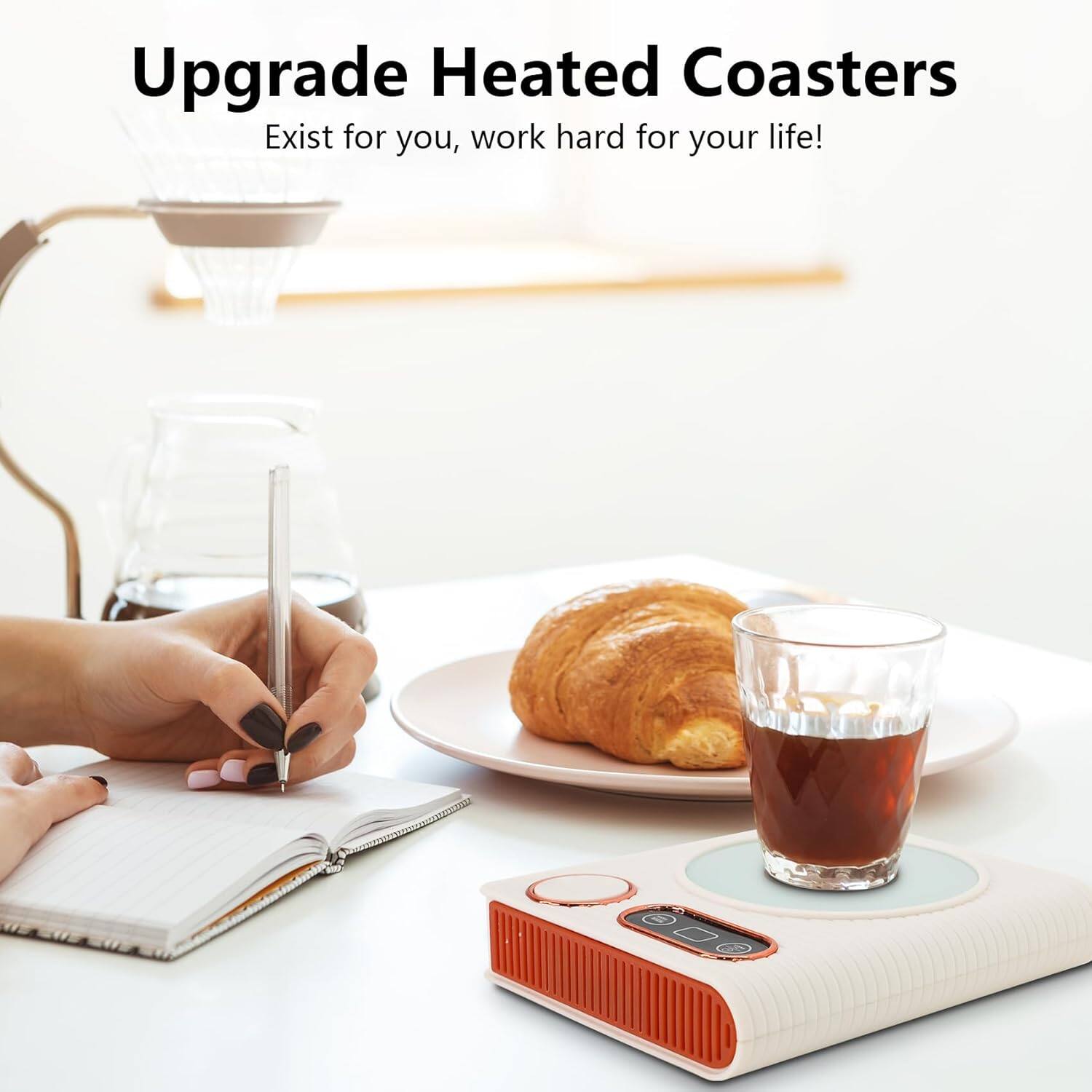 Upgrade Heated Coasters  
Exist for you, work hard for your life!