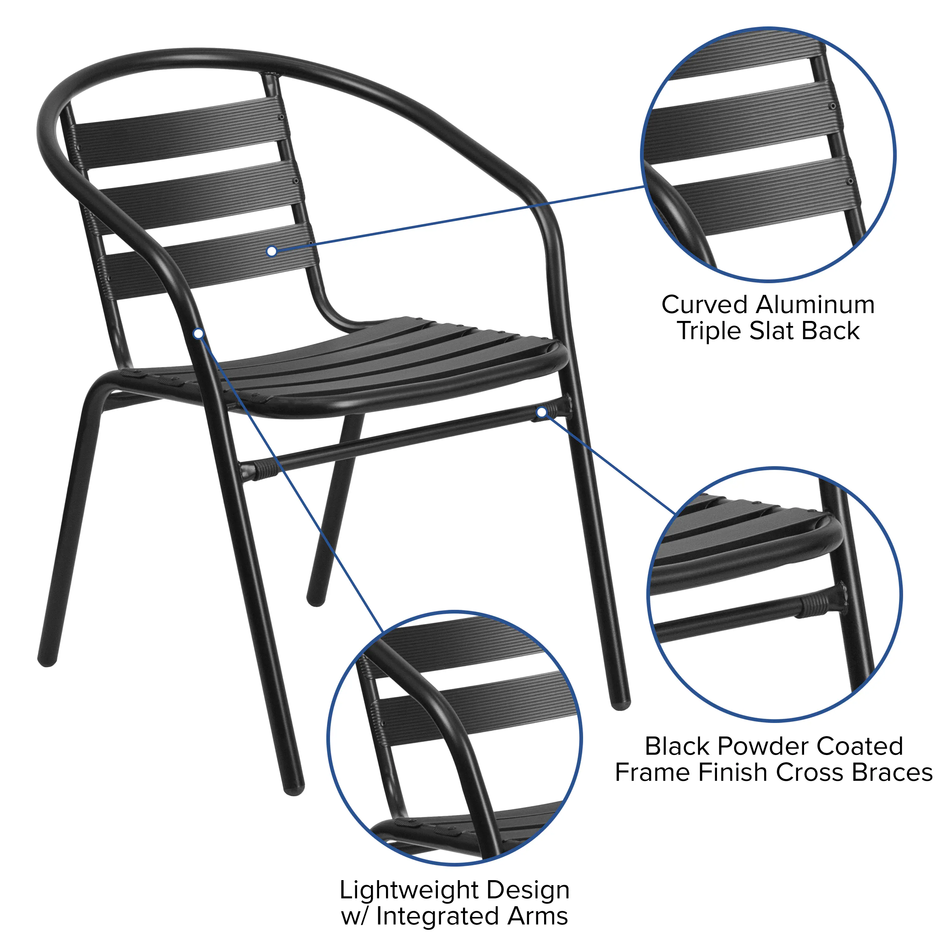 Curved Aluminum Triple Slat Back  
Black Powder Coated Frame Finish Cross Braces  
Lightweight Design w/ Integrated Arms