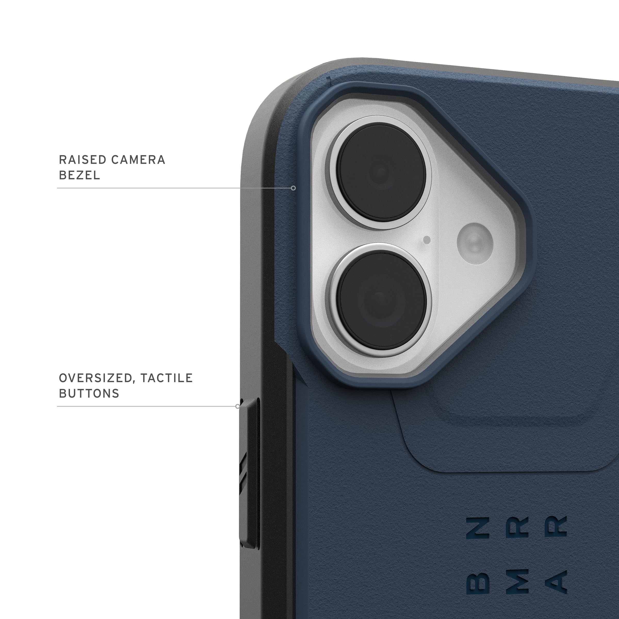 RAISED CAMERA BEZEL  
OVERSIZED, TACTILE BUTTONS