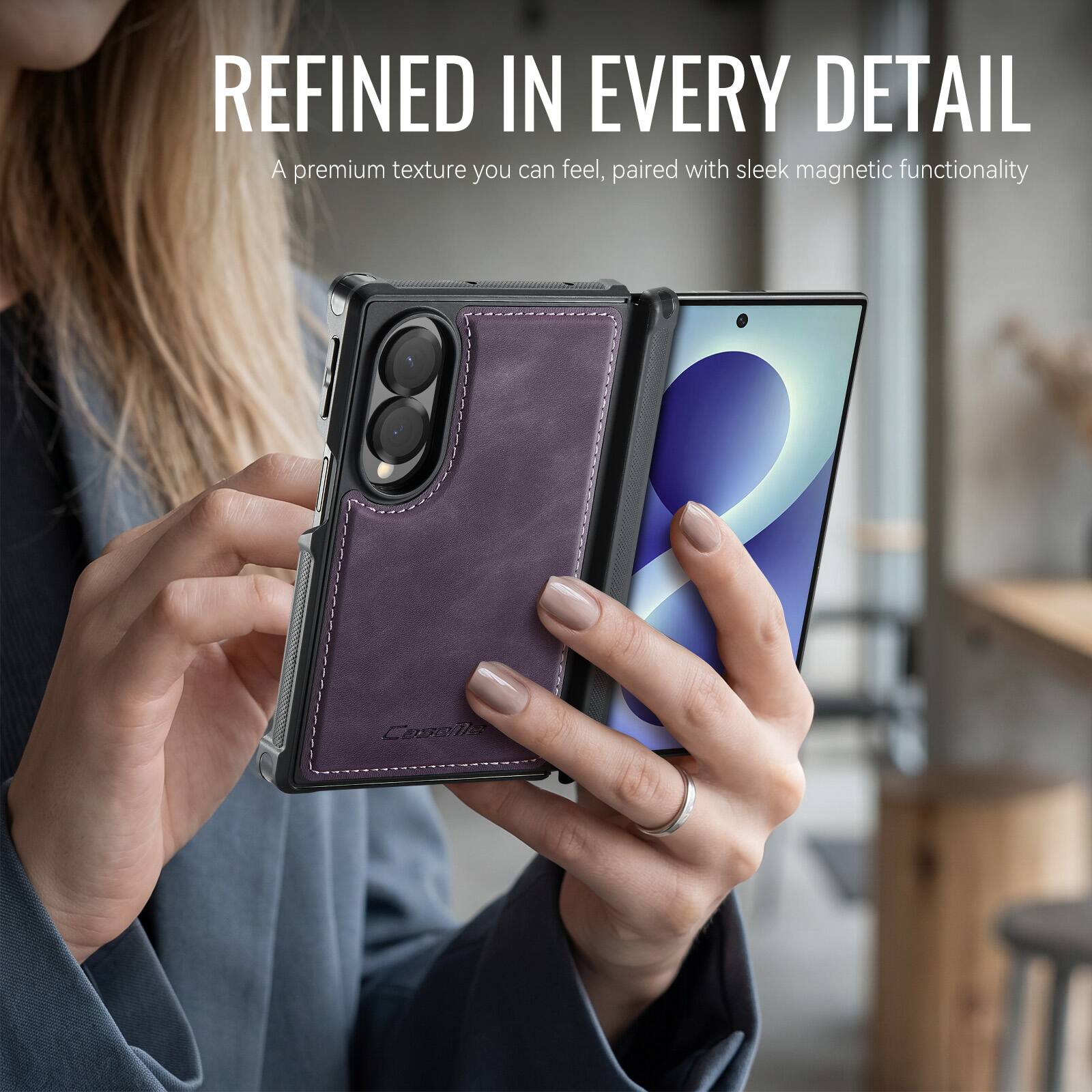 REFINED IN EVERY DETAIL  
A premium texture you can feel, paired with sleek magnetic functionality