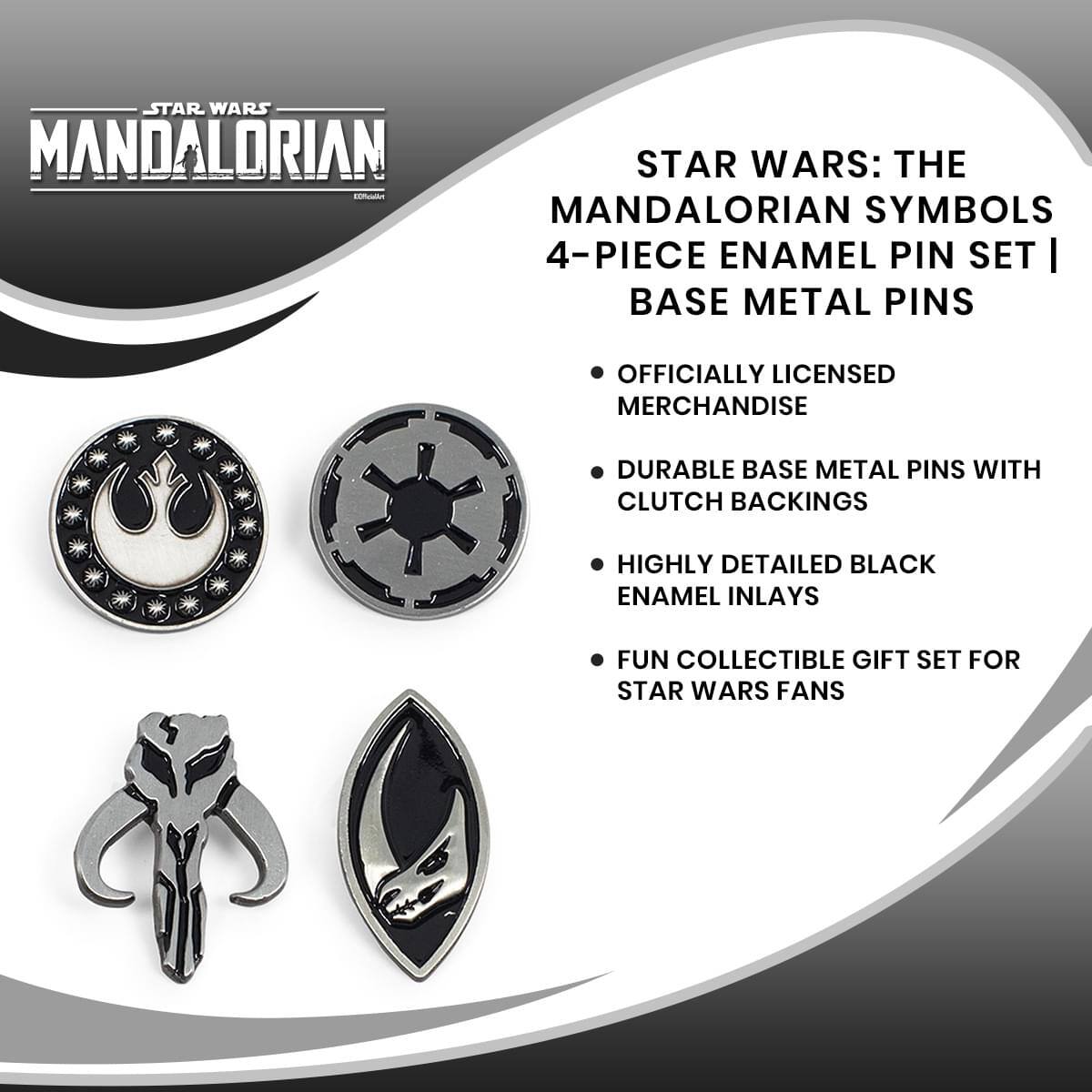 STAR WARS: THE MANDALORIAN SYMBOLS 4-PIECE ENAMEL PIN SET | BASE METAL PINS

- OFFICIALLY LICENSED MERCHANDISE
- DURABLE BASE METAL PINS WITH CLUTCH BACKINGS
- HIGHLY DETAILED BLACK ENAMEL INLAYS
- FUN COLLECTIBLE GIFT SET FOR STAR WARS FANS