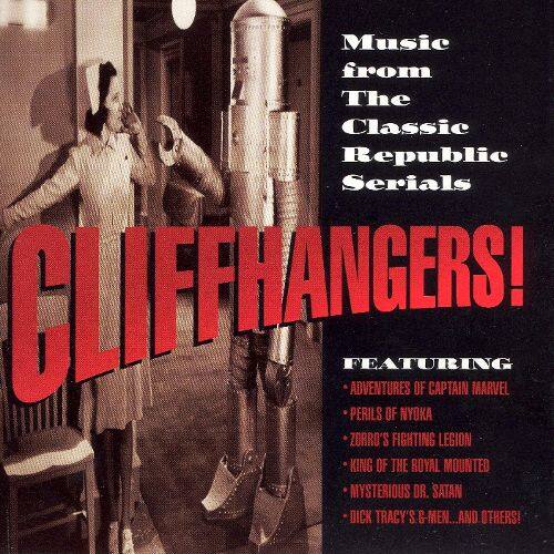 Best Buy: Cliffhangers!: Music From The Classic Republic Serials [CD]