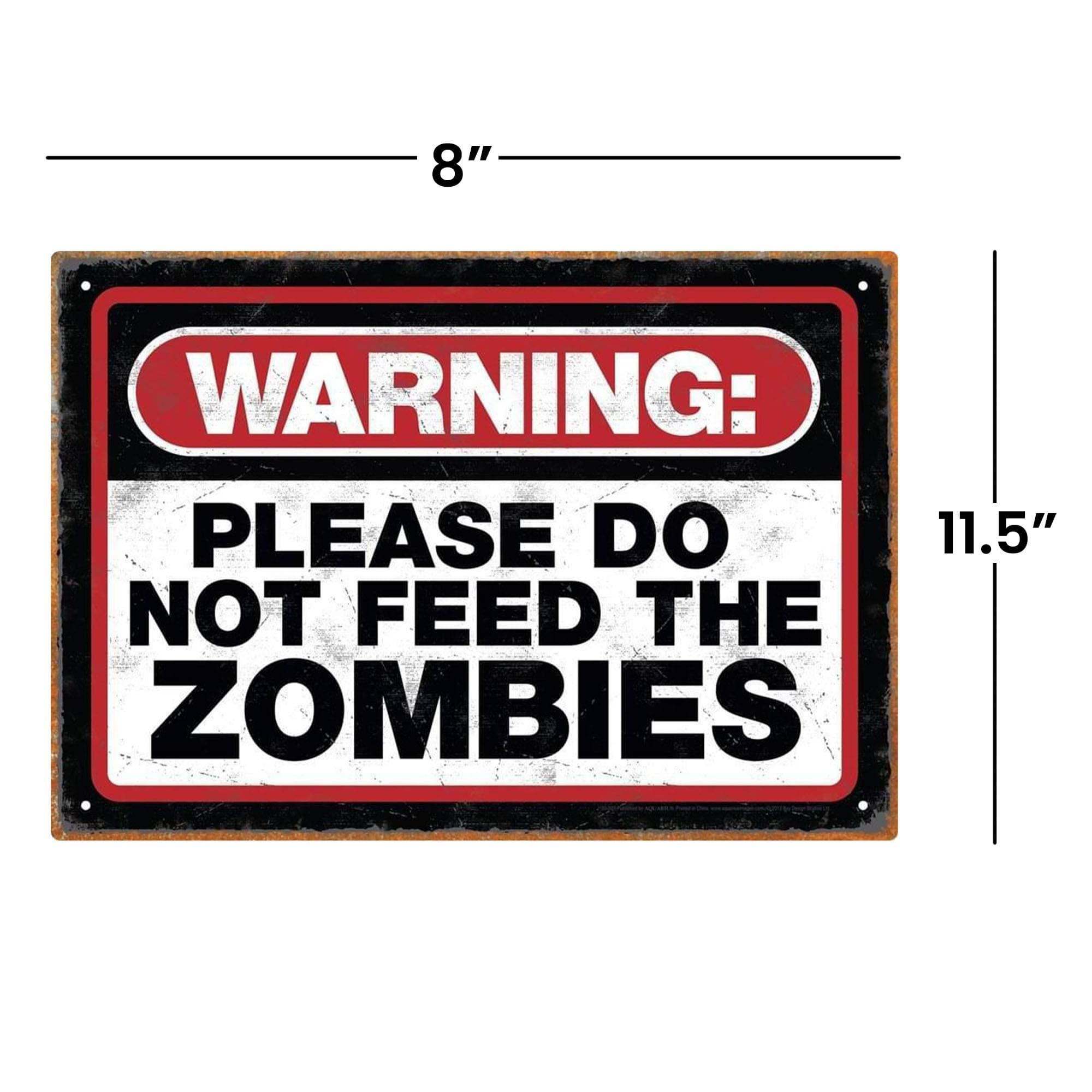 8" WARNING: PLEASE DO NOT FEED THE ZOMBIES 11.5"
