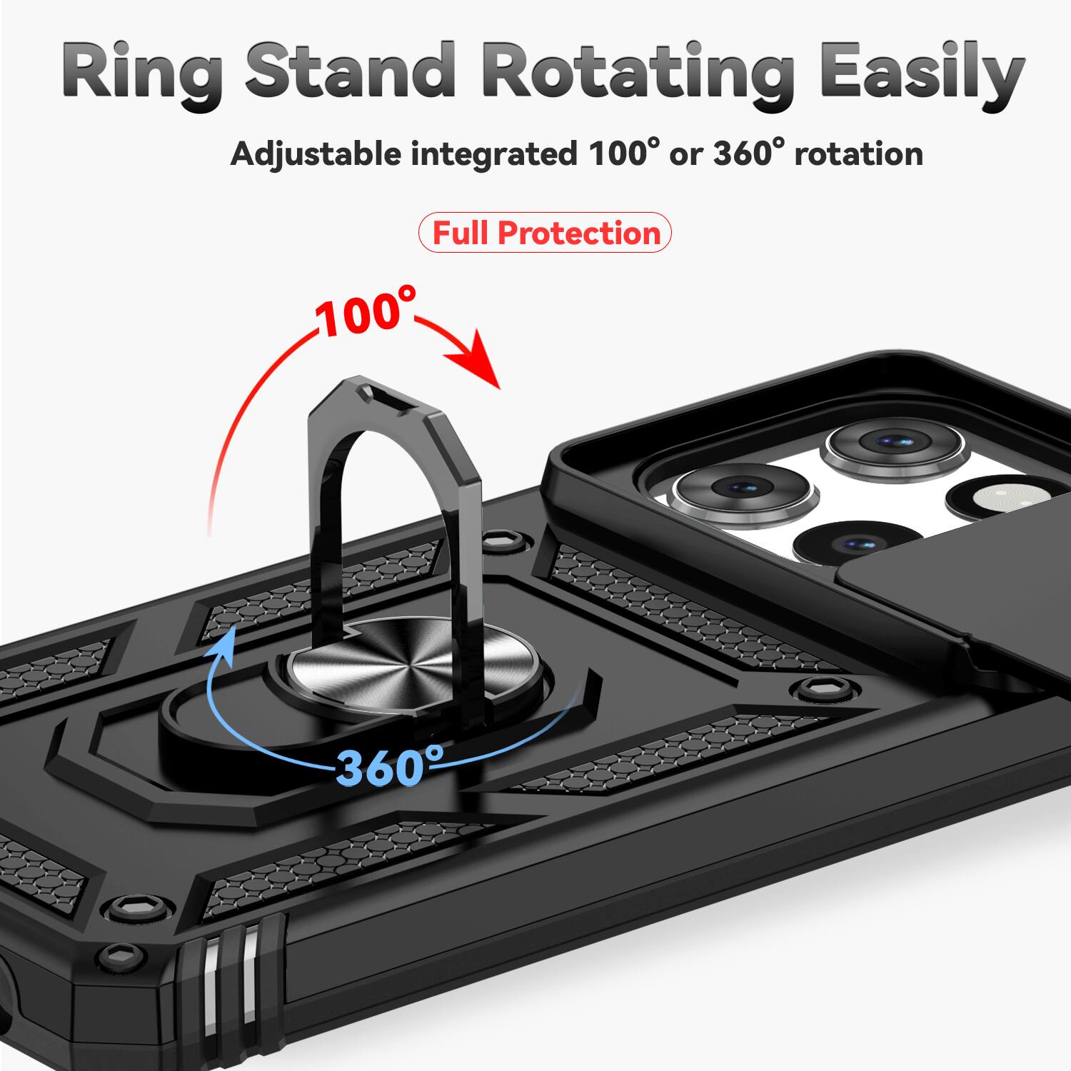 Ring Stand Rotating Easily  
Adjustable integrated 100° or 360° rotation  
Full Protection