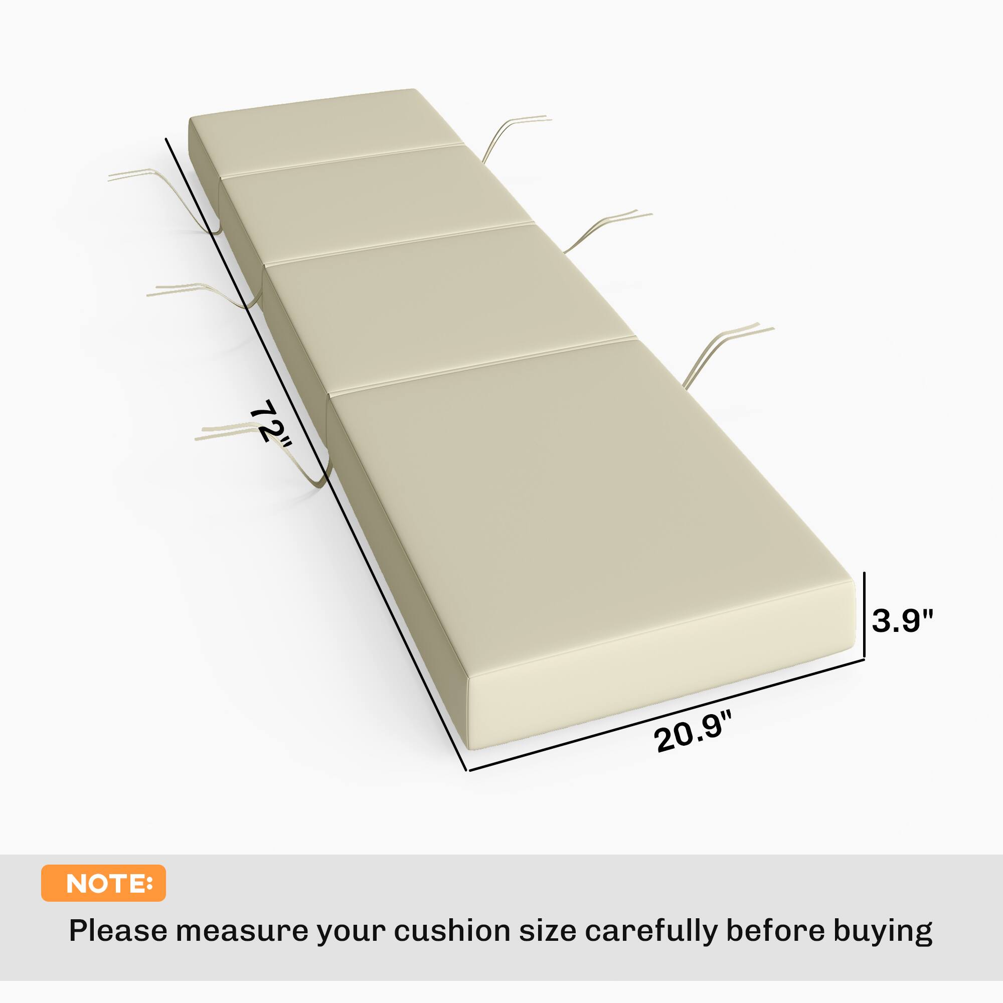 72" x 20.9" x 3.9"  
NOTE: Please measure your cushion size carefully before buying