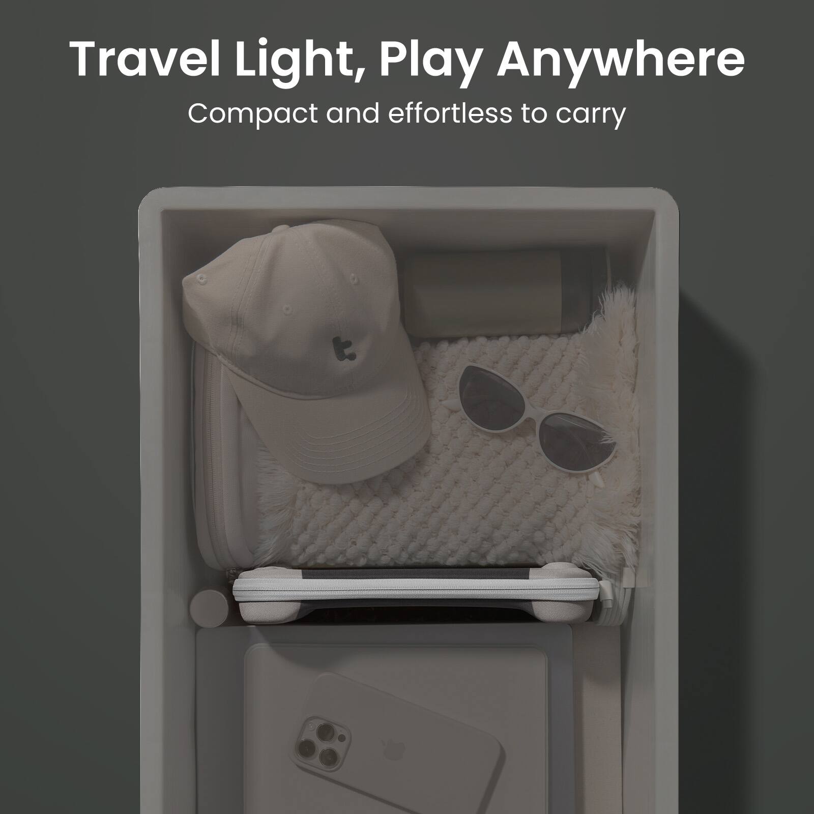 Travel Light, Play Anywhere  
Compact and effortless to carry
