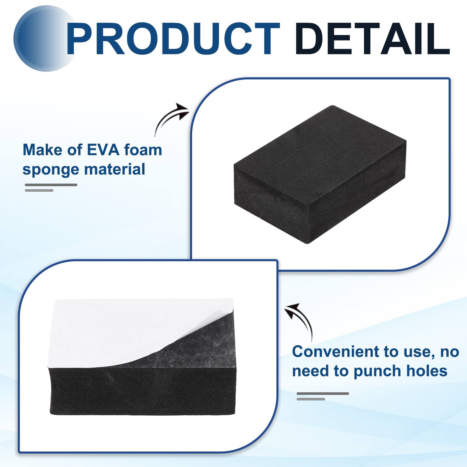 PRODUCT DETAIL

- Make of EVA foam sponge material
- Convenient to use, no need to punch holes