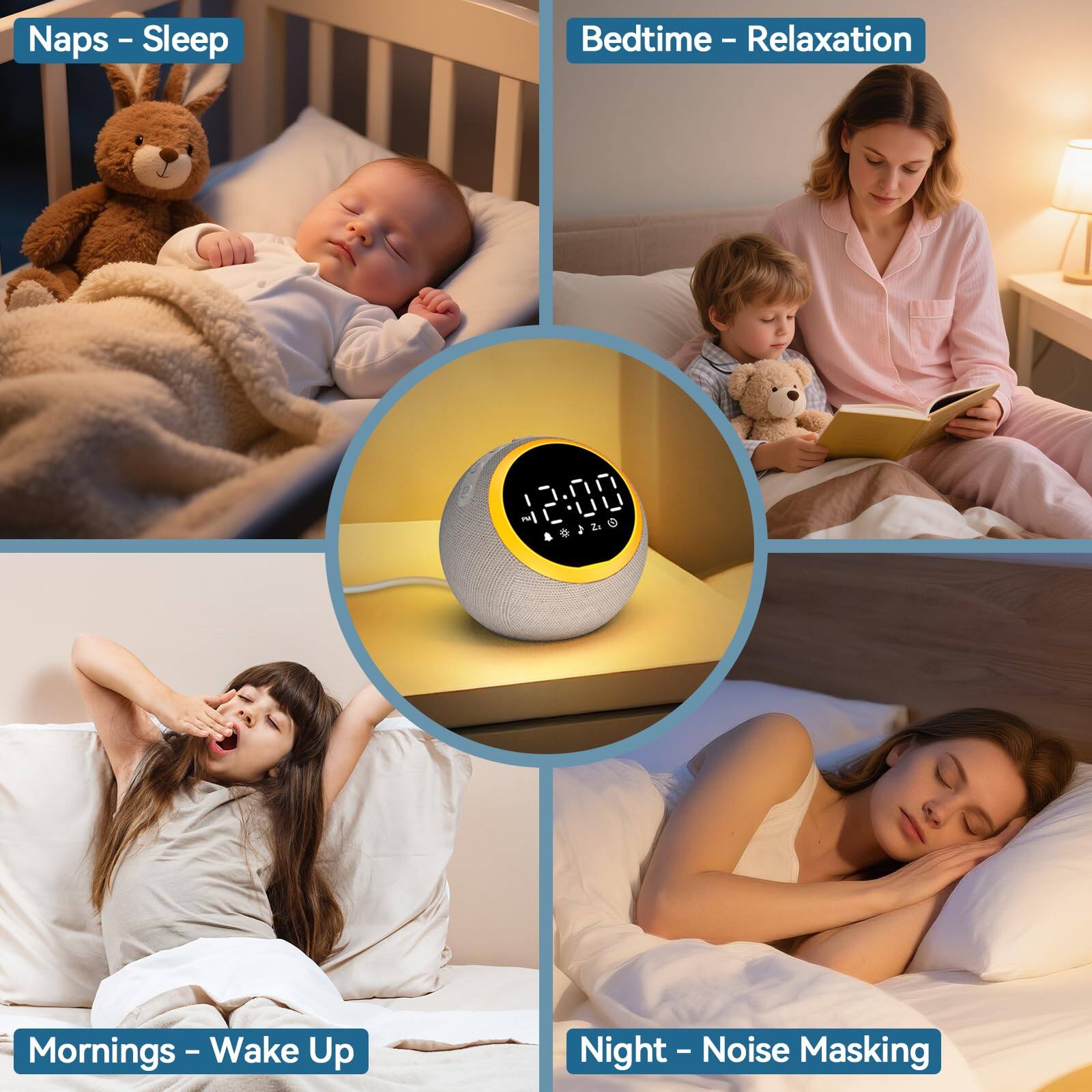 Naps - Sleep  
Bedtime - Relaxation  
Mornings - Wake Up  
Night - Noise Masking