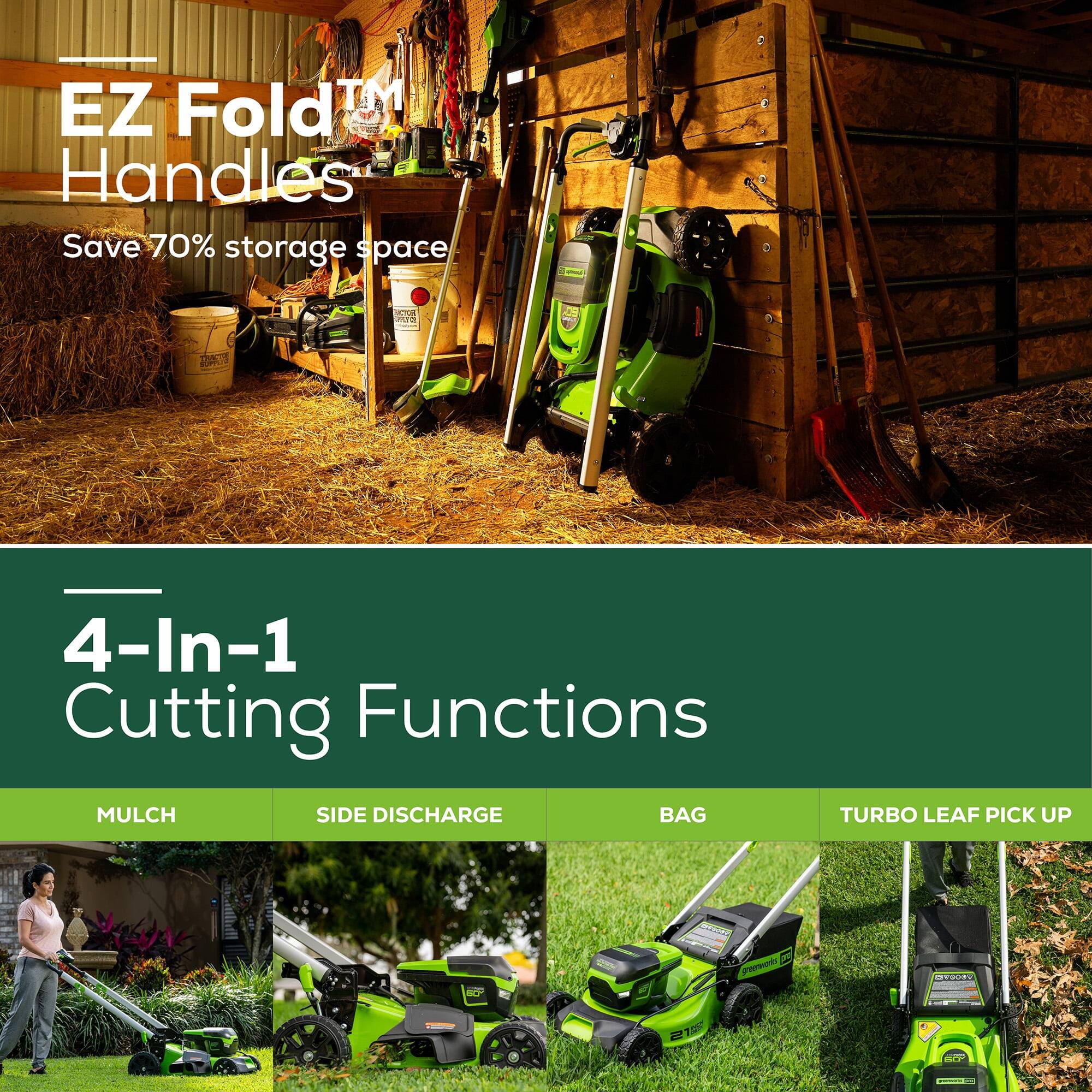 EZ Fold™ Handles  
Save 70% storage space  

4-In-1 Cutting Functions  
MULCH  
SIDE DISCHARGE  
BAG  
TURBO LEAF PICK UP