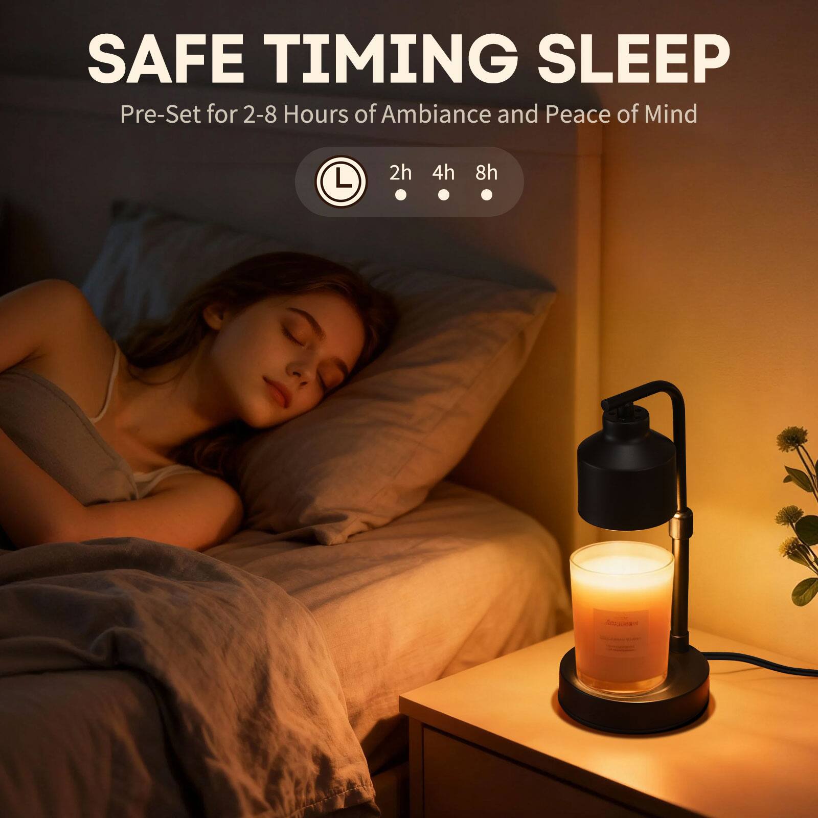 SAFE TIMING SLEEP  
Pre-Set for 2-8 Hours of Ambiance and Peace of Mind  
2h 4h 8h