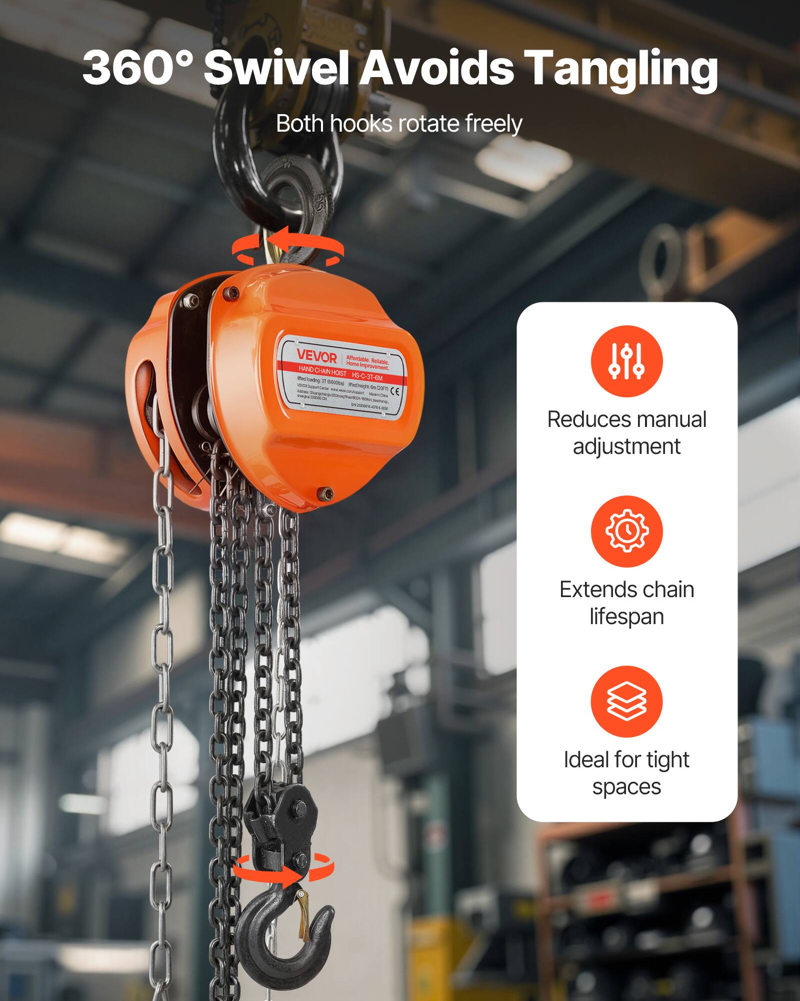 360° Swivel Avoids Tangling  
Both hooks rotate freely  

VEVOR  
HAND CHAIN HOST  
HGH-3-1M  

Reduces manual adjustment  
Extends chain lifespan  
Ideal for tight spaces