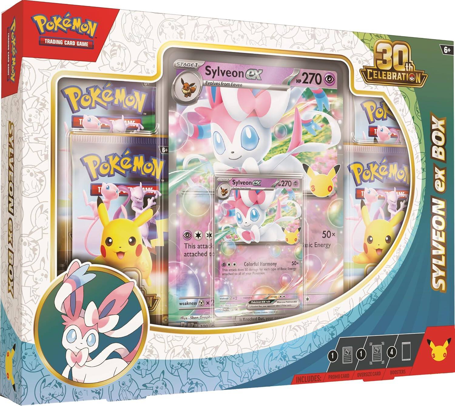 POKEMON TRADING CARD GAME  
Pokémon 6+  
LAMA PAWD  
NON STAGE1  
30th th  
Sylveon ex 270  
CELEBRATION  
Evolves from Eevee  
HP 270  
Pokémon  
Pokémon ex Sylveon -270  
T T ex 50x ex BOX  
This attached attack does 50 damage for each Basic Energy attached to all of your Pokémon, for each Basic Energy attached to all of your Pokémon.  
- Freshi -  
- weakness x  
ZIERICA  
Sban Graph  
is Knocked Out  
1  
1  
5 Ad  
74  
4  
OVERSIZE CARD  
BOOSTERS  
PROMO CARD  
INCLUDES: