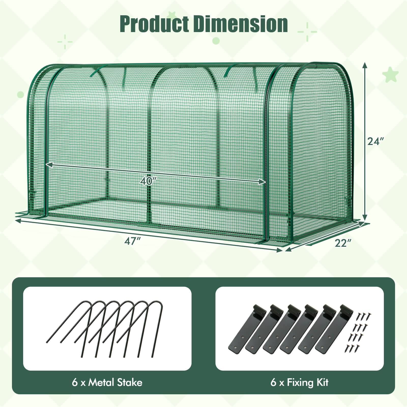 Product Dimension: 24" x 40" x 47"

Includes: 6 x Metal Stakes
6 x Fixing Kit