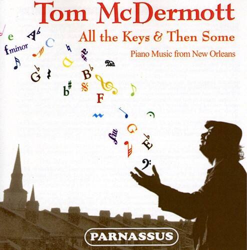 Tom McDermott  
All the Keys & Then Some  
Piano Music from New Orleans  

PARNASSUS