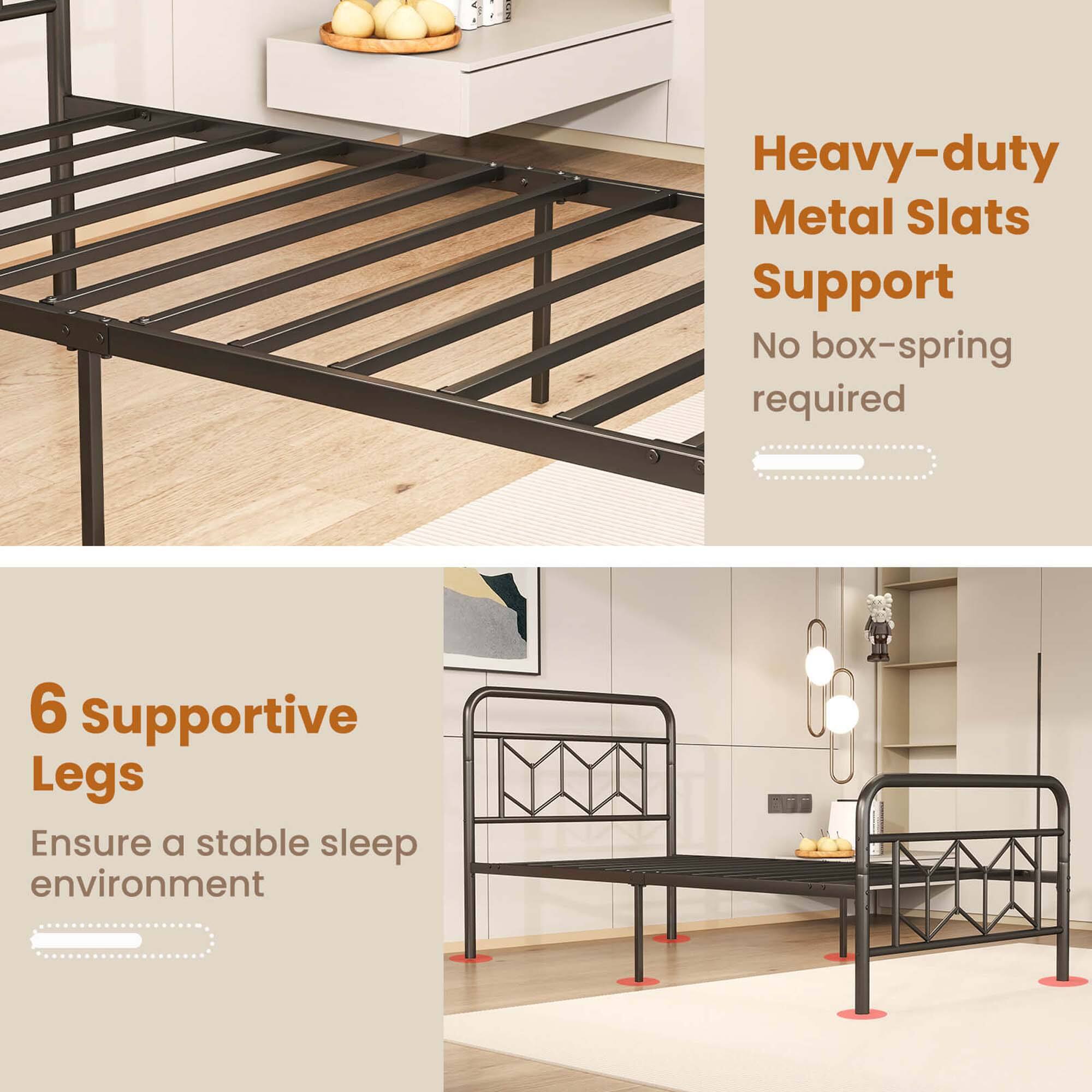 Heavy-duty Metal Slats Support: No box-spring required. 6 Supportive Legs: Ensure a stable sleep environment.