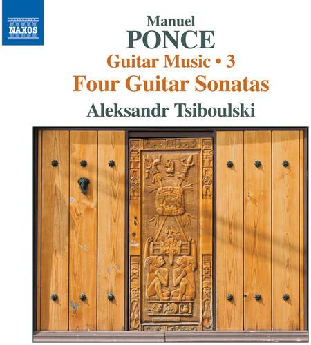 Manuel Ponce  
Guitar Music • 3  
Four Guitar Sonatas  
Aleksandr Tsiboulski
